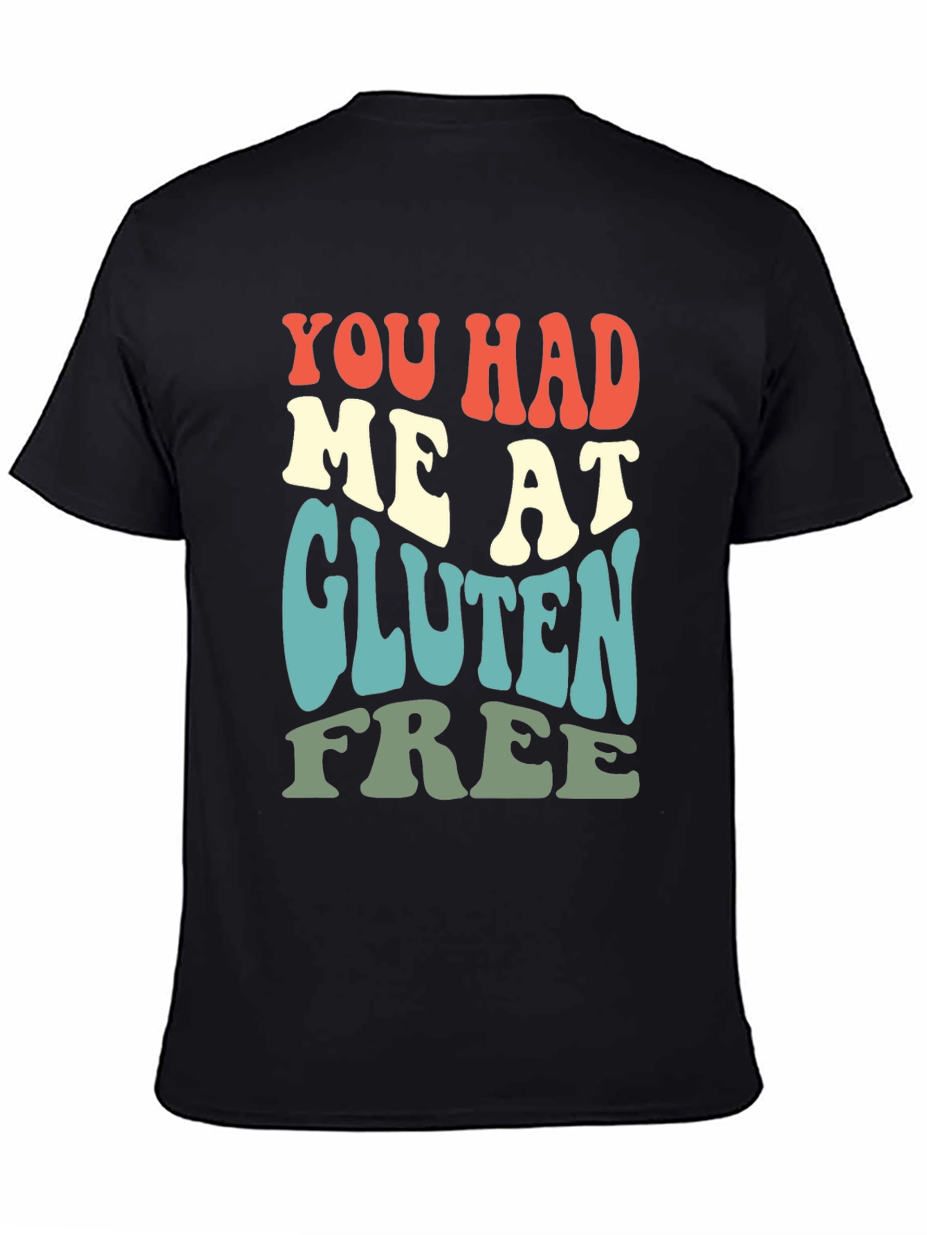 You Had Me At Gluten Free T-Shirt