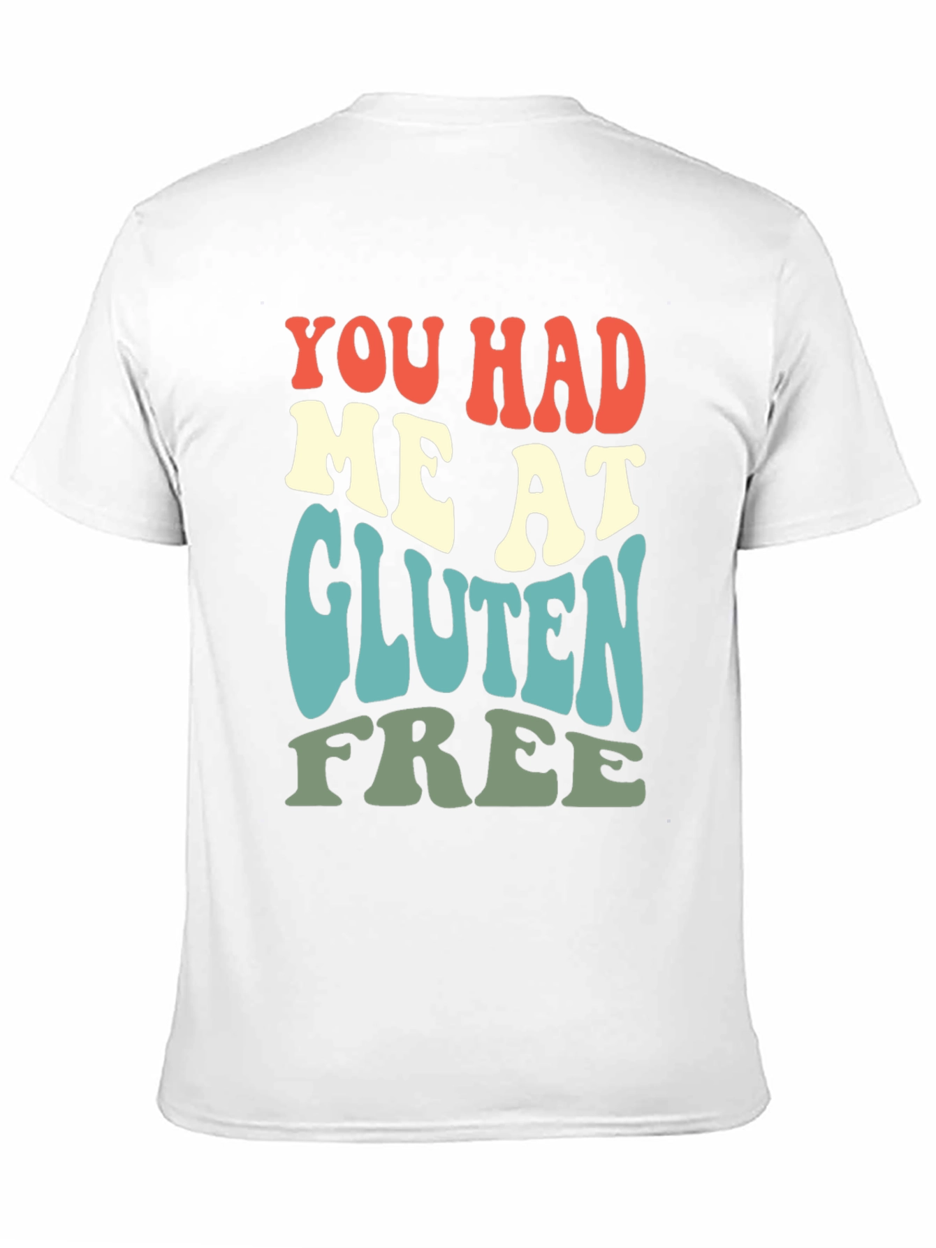 You Had Me At Gluten Free T-Shirt