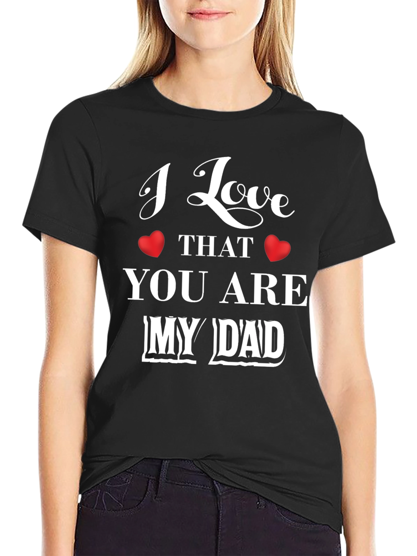 I Love That You Are My Dad Graphic T-Shirt