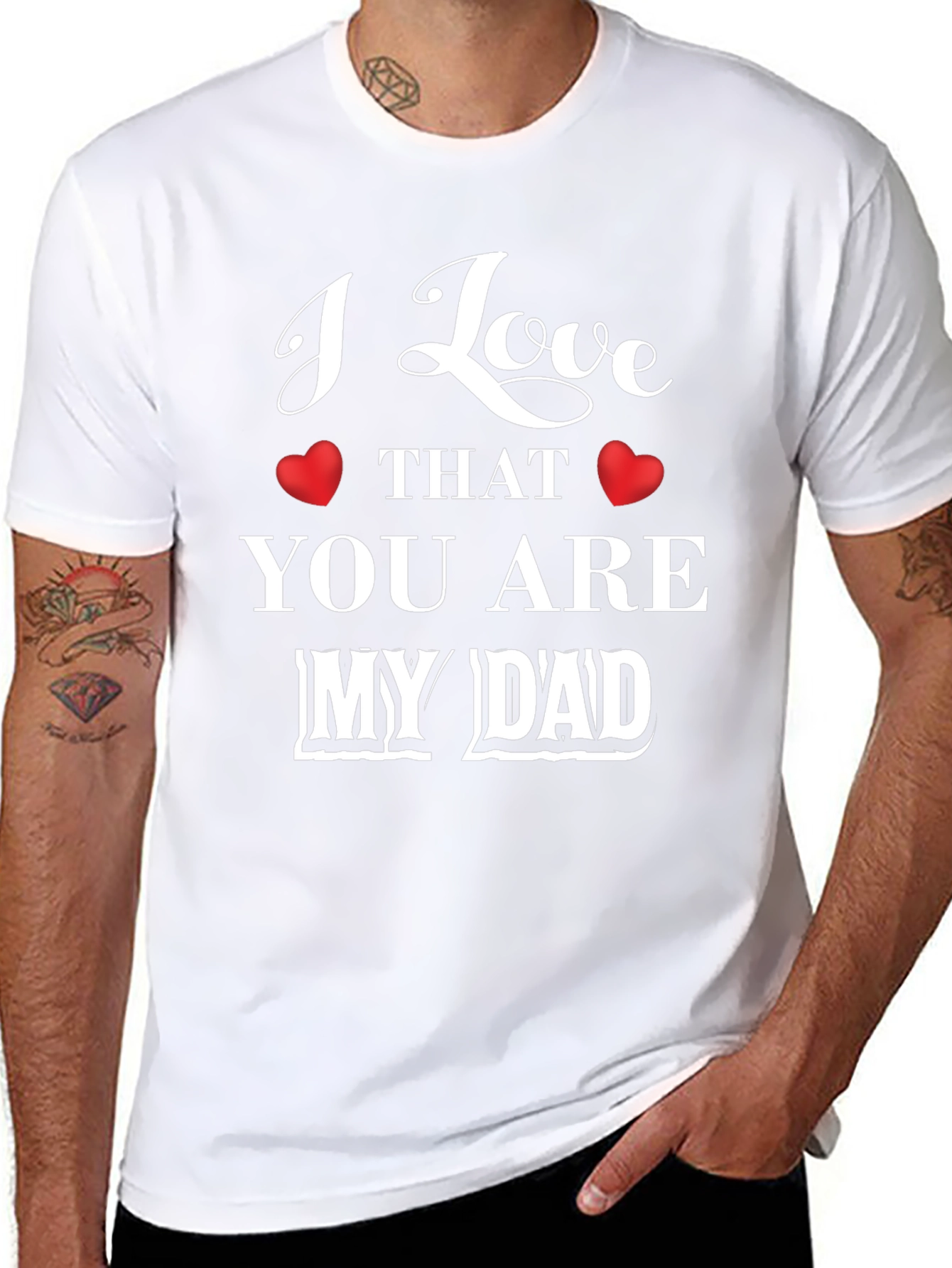 I Love That You Are My Dad Graphic T-Shirt