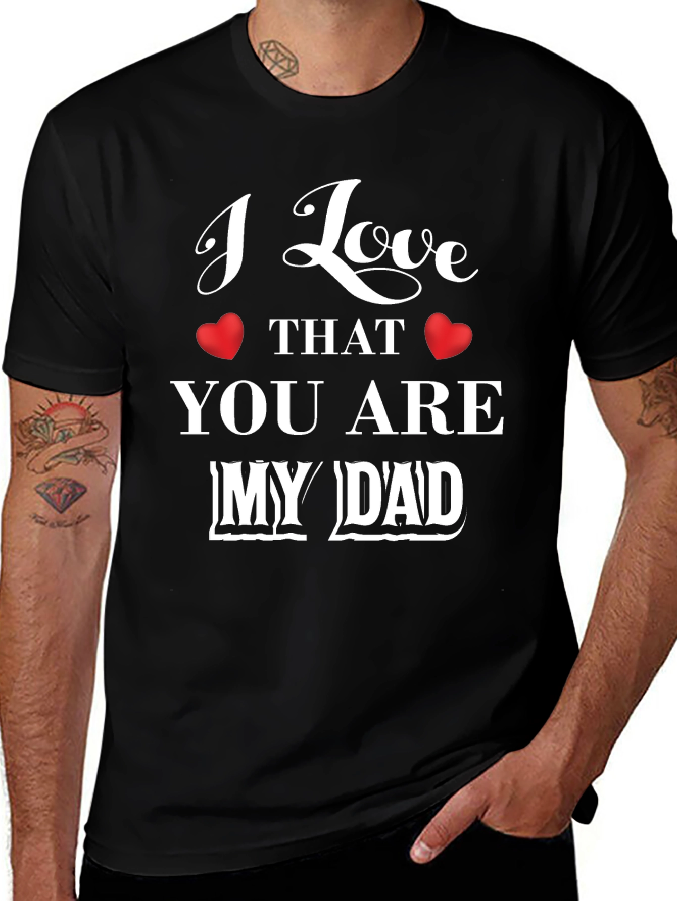 I Love That You Are My Dad Graphic T-Shirt