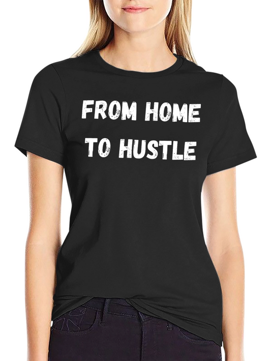 From Home to Hustle Black Graphic T-Shirt