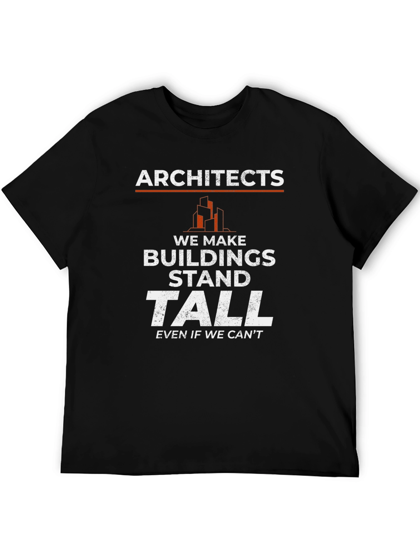 Architects Stand Tall Graphic Tee - Funny Architect Shirt