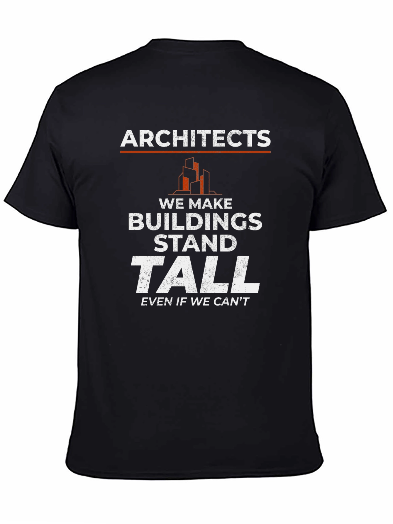 Architects Stand Tall Graphic Tee - Funny Architect Shirt