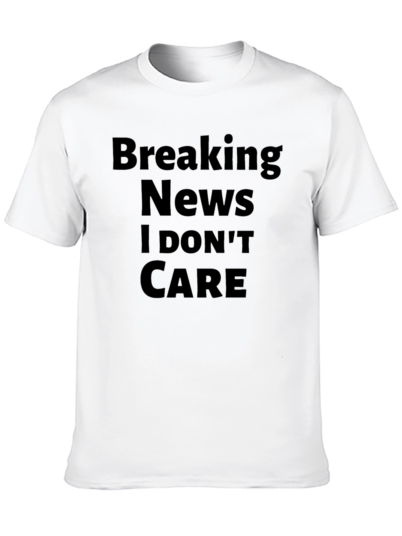 Breaking News I Dont Care T-Shirt