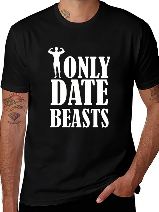 Only Date Beasts T-Shirt Funny Gym Workout Shirt