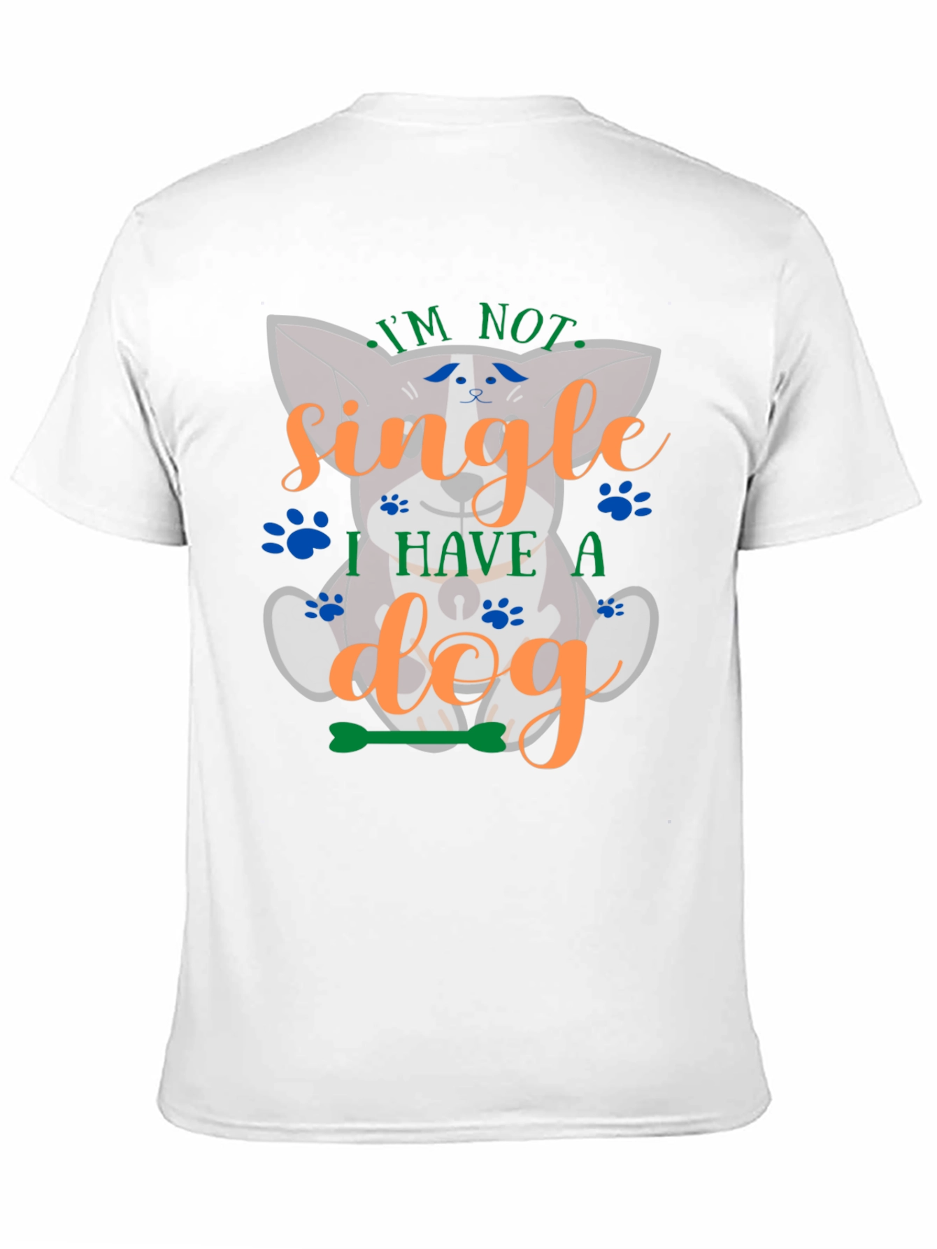 Im Not Single I Have A Dog Graphic T-Shirt