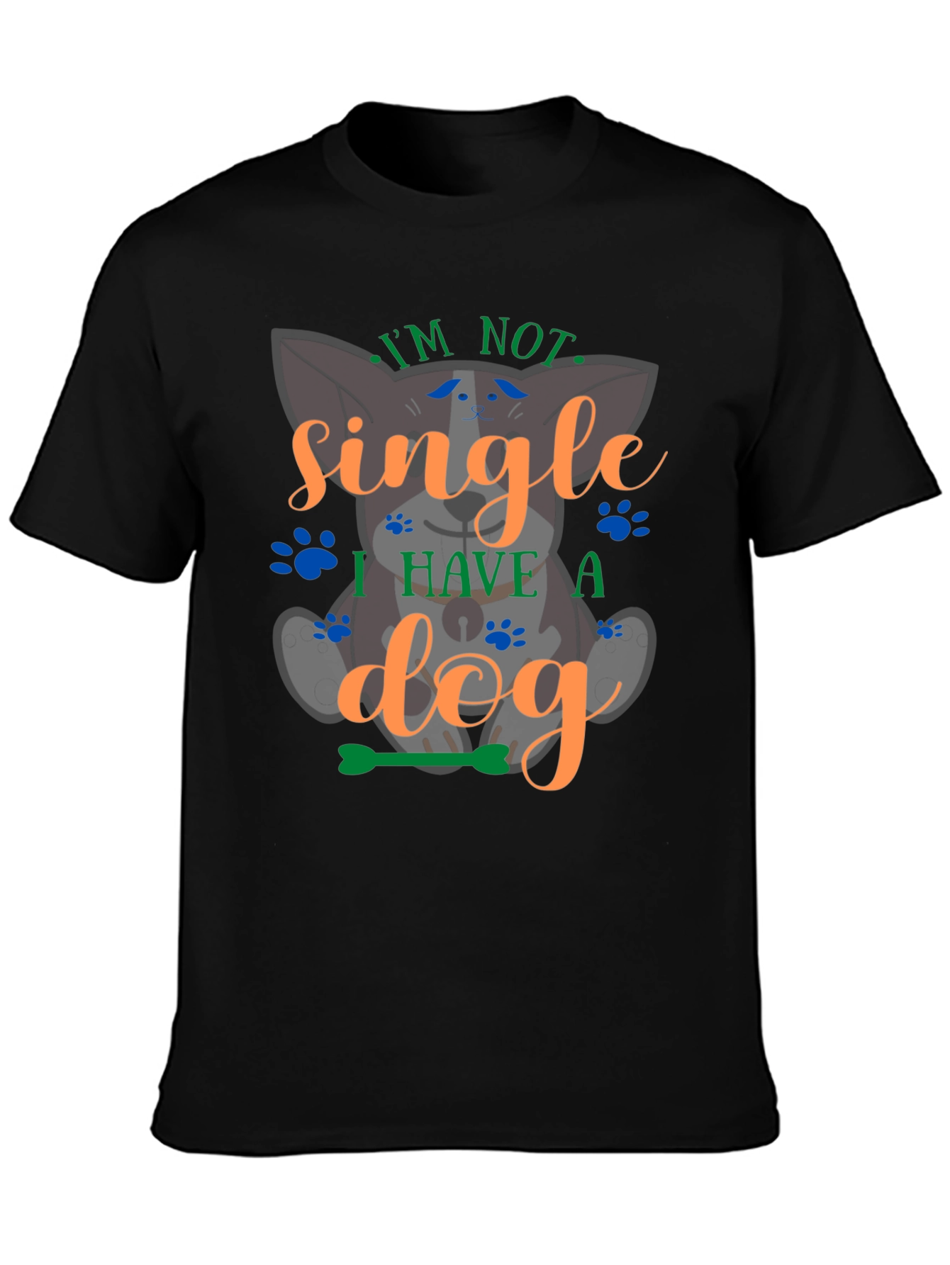 Im Not Single I Have A Dog Graphic T-Shirt