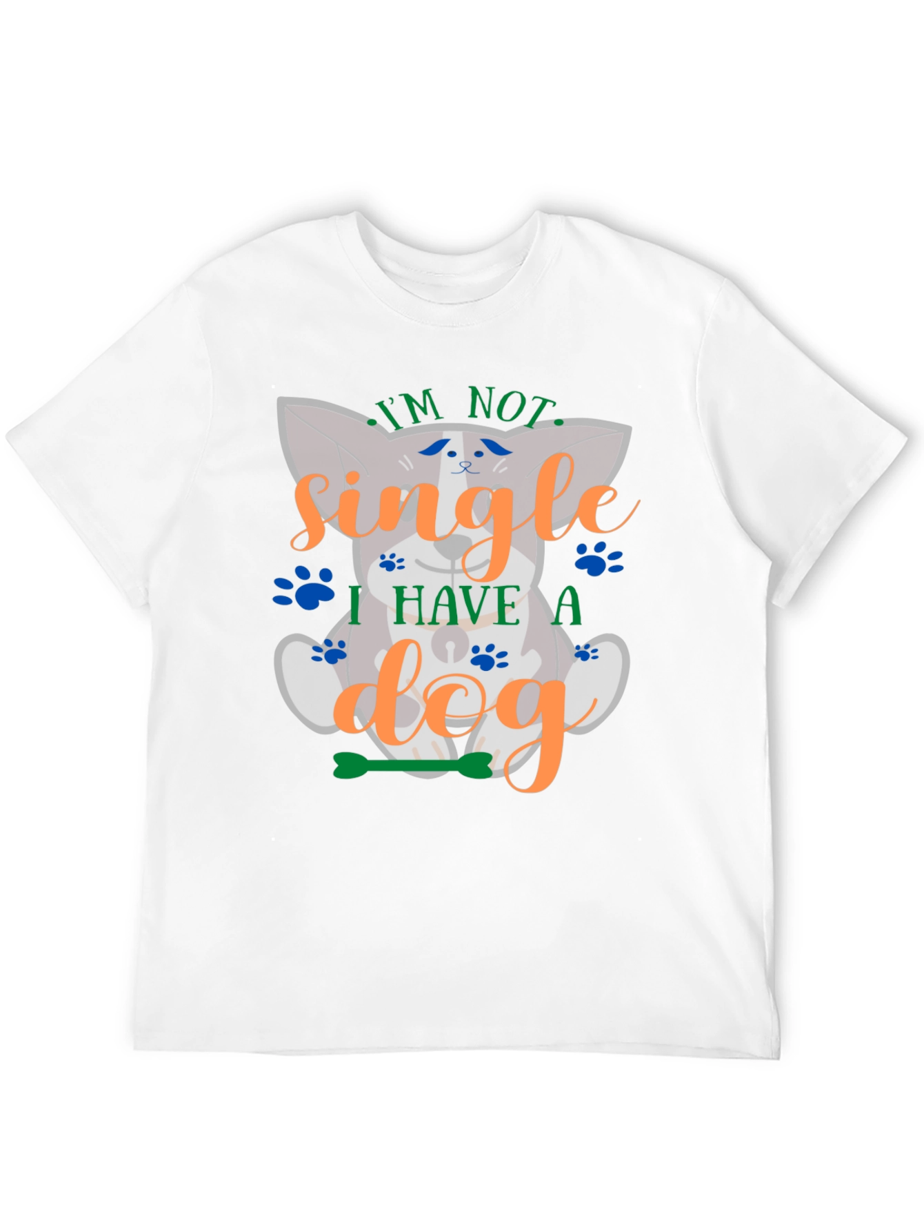 Im Not Single I Have A Dog Graphic T-Shirt