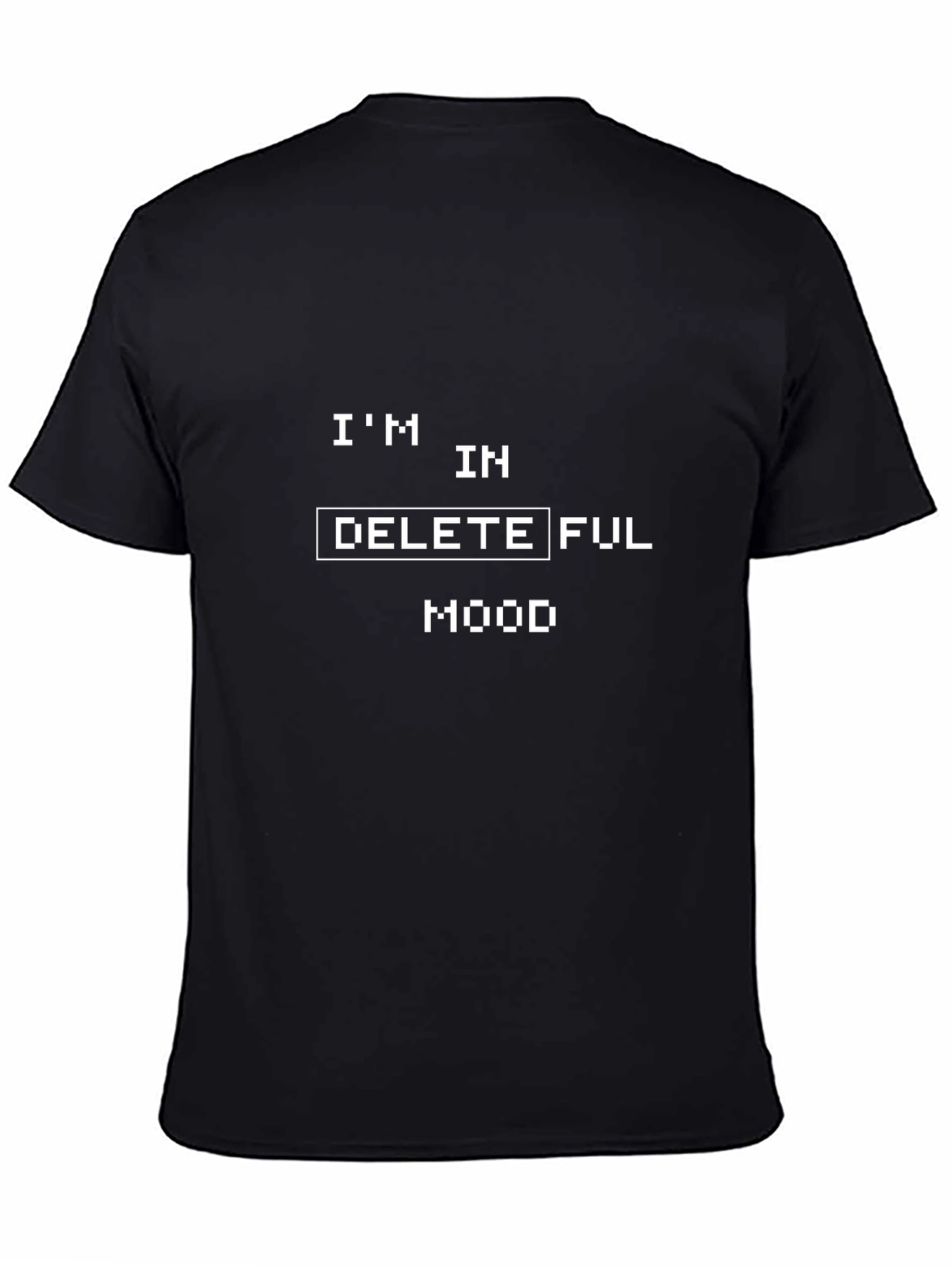 Im In Delete Ful Mood - Black T-Shirt