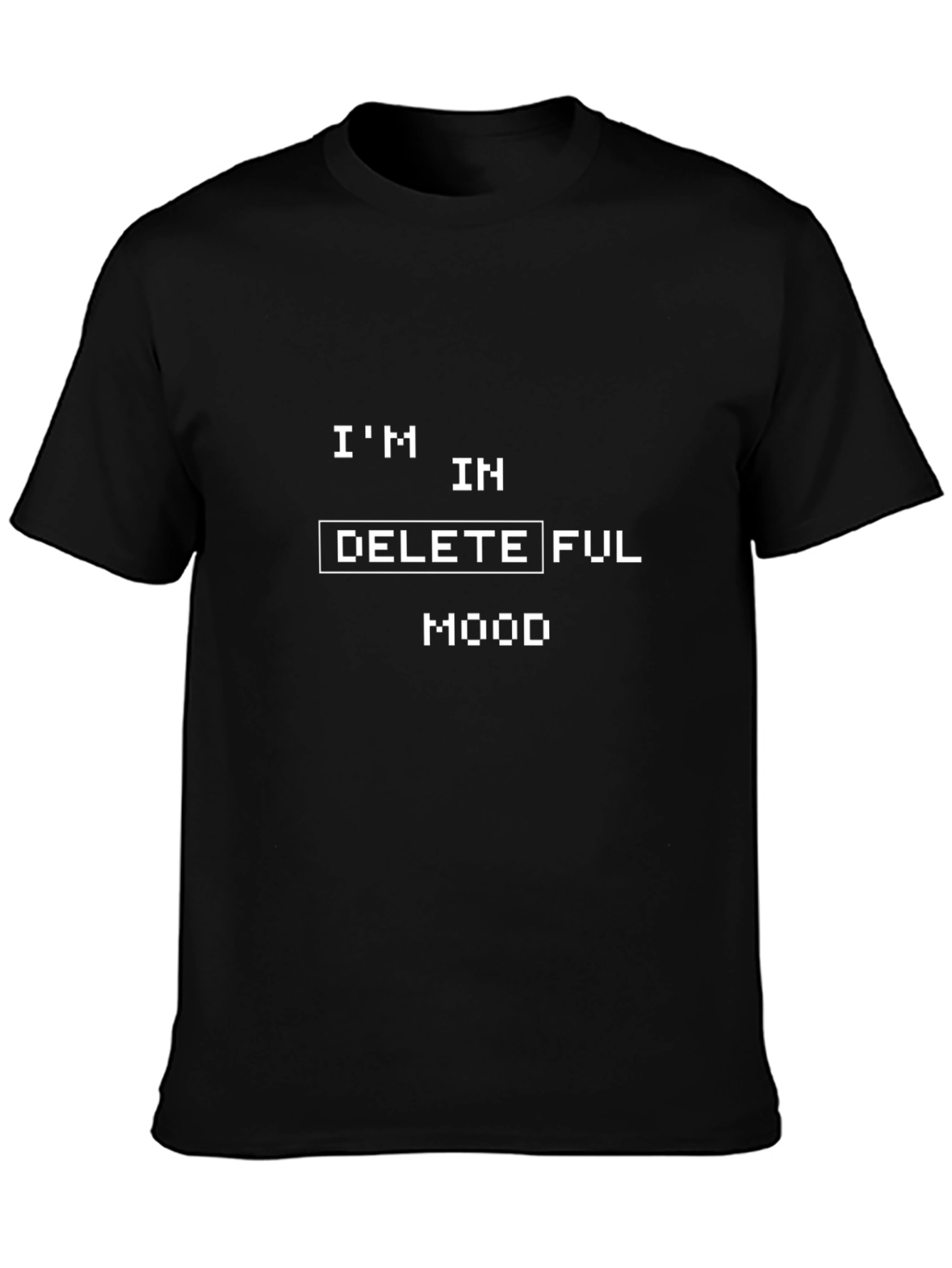 Im In Delete Ful Mood - Black T-Shirt