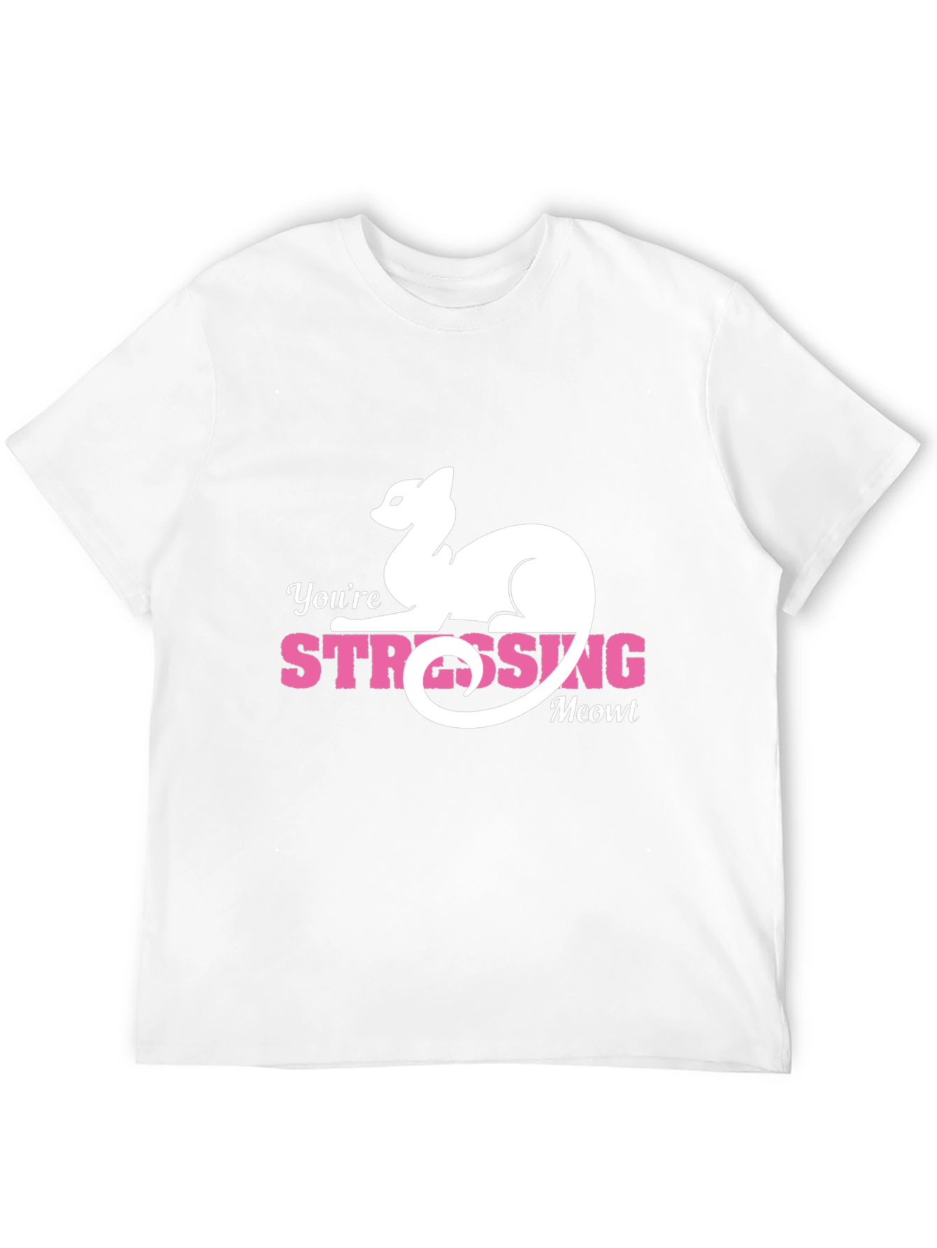 Youre Stressing Meowt T-Shirt