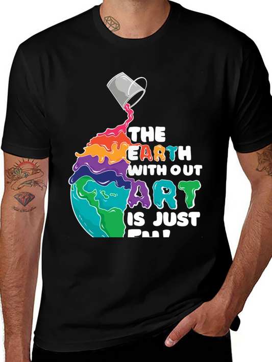 Art Lover T-Shirt: The Earth Without Art is Just Eh!