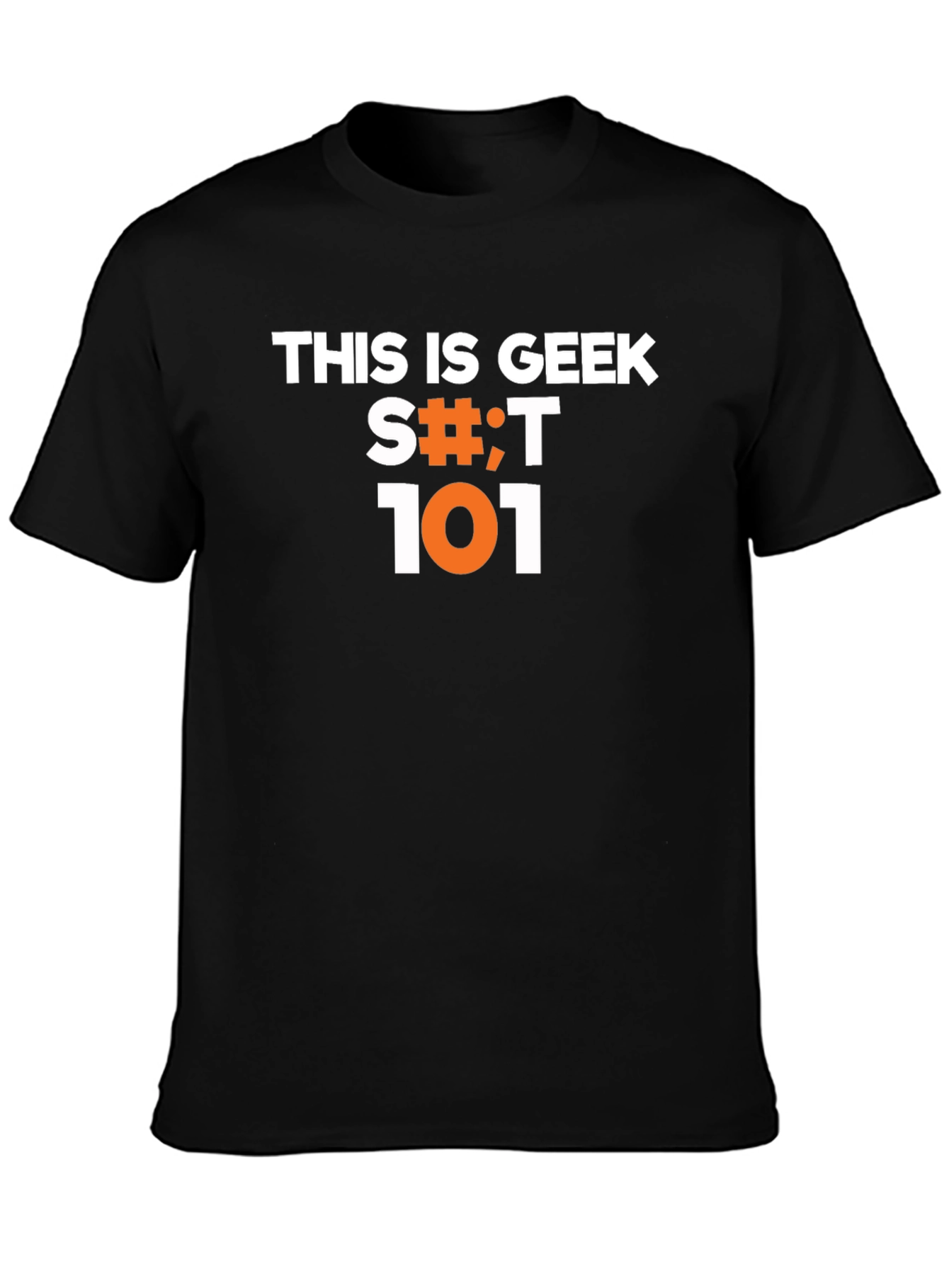 Geek S#!;T 101 Black Graphic T-Shirt