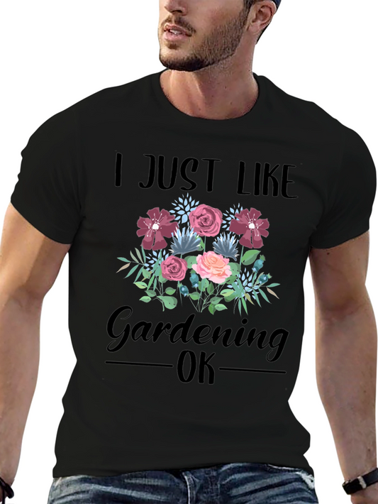 I Just Like Gardening OK T-Shirt