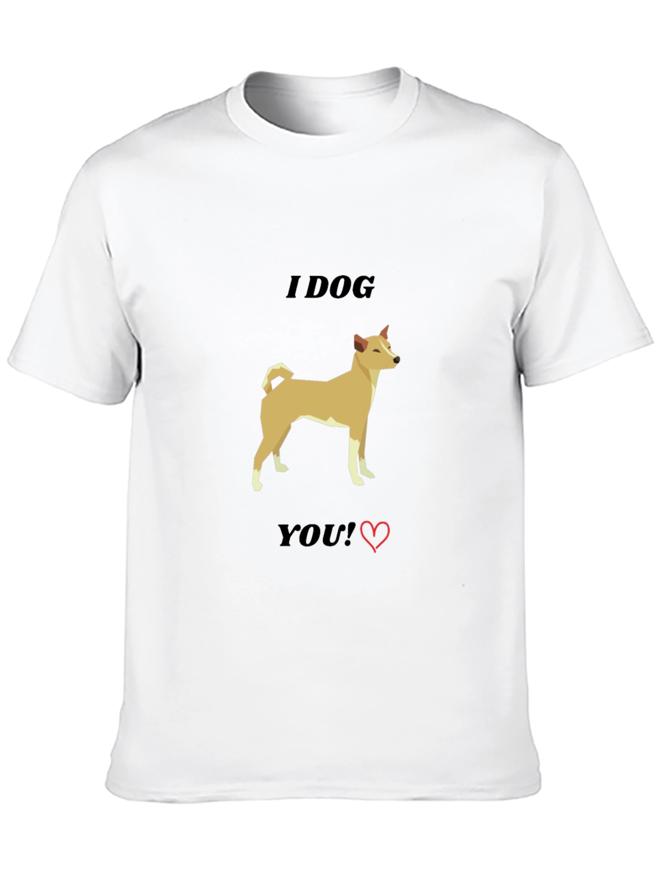 I Dog You T-Shirt