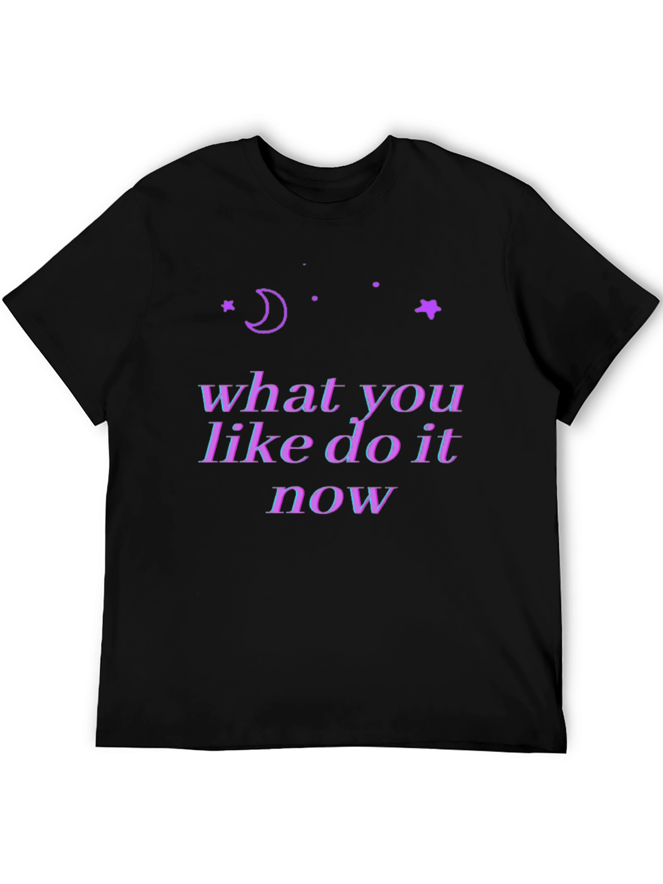 Cosmic T-Shirt: What You Like Do It Now