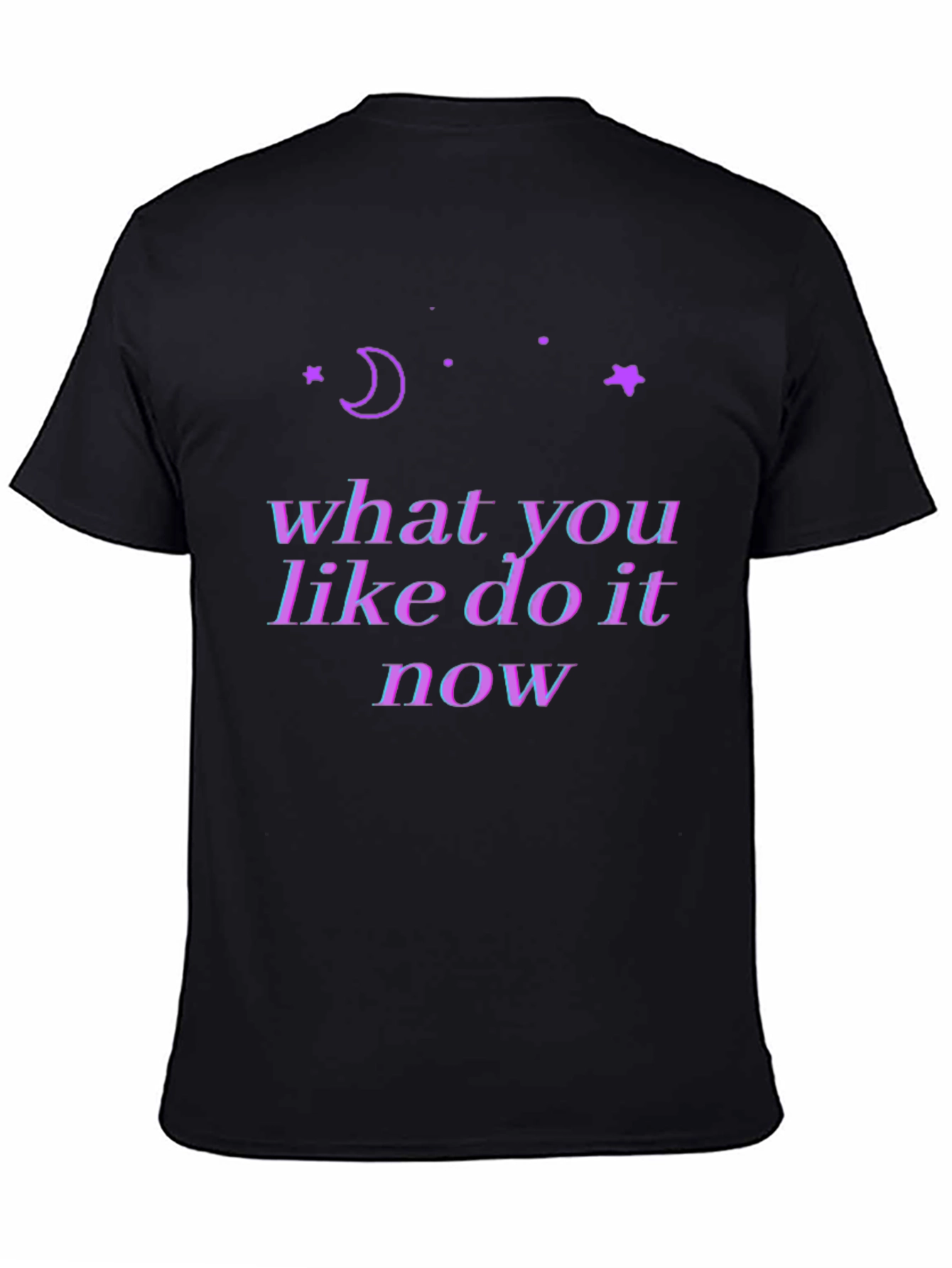 Cosmic T-Shirt: What You Like Do It Now