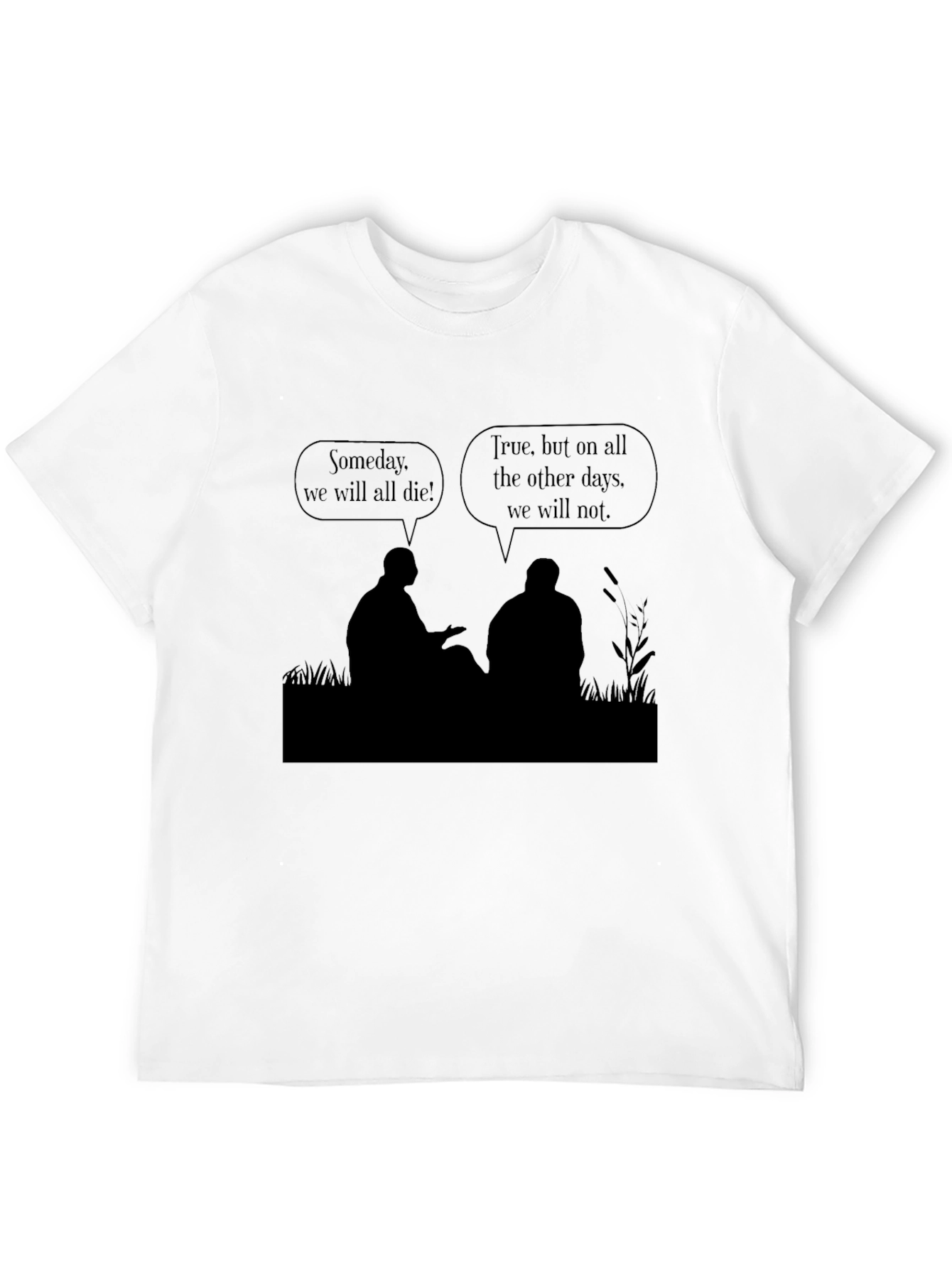 Philosophical T-Shirt - Someday We Die