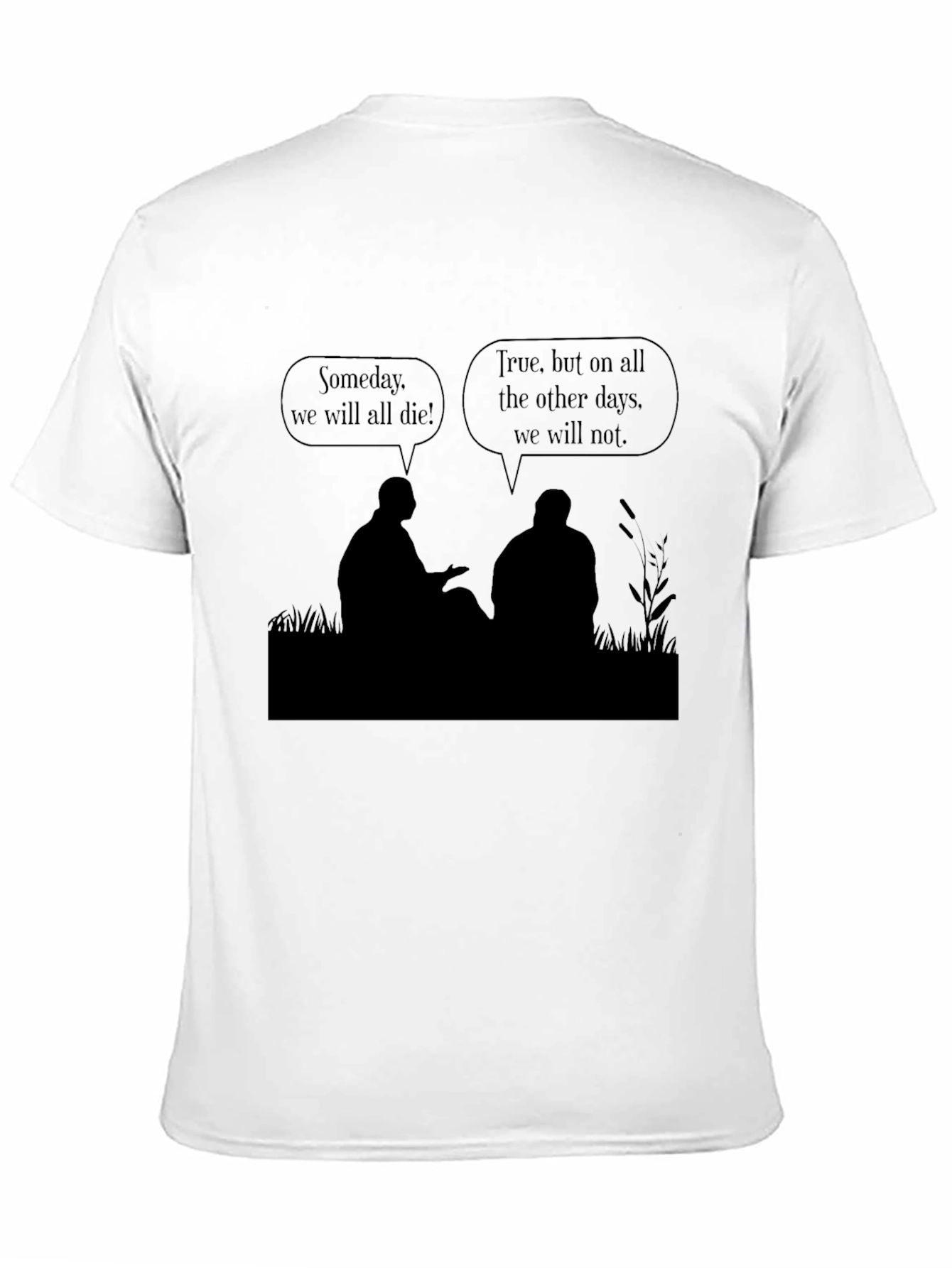 Philosophical T-Shirt - Someday We Die