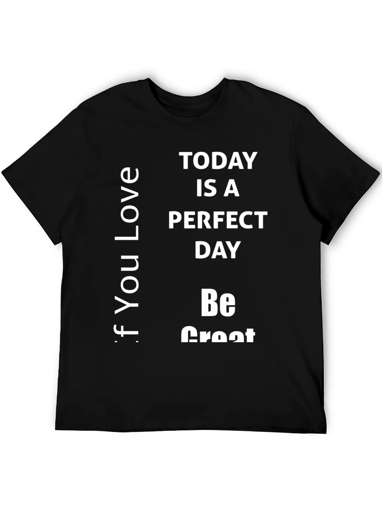 Inspirational Black T-Shirt: Today Is A Perfect Day!