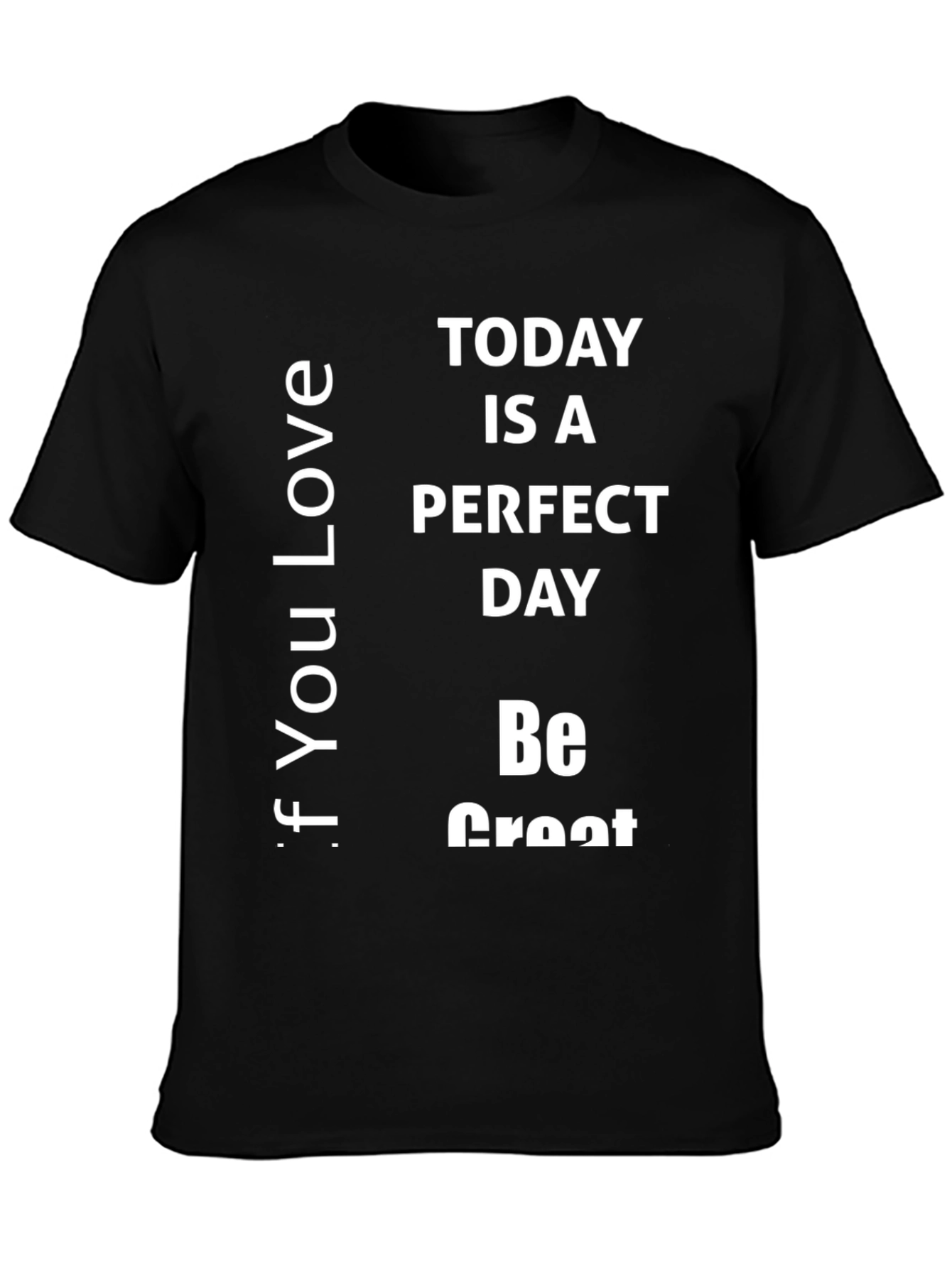 Inspirational Black T-Shirt: Today Is A Perfect Day!