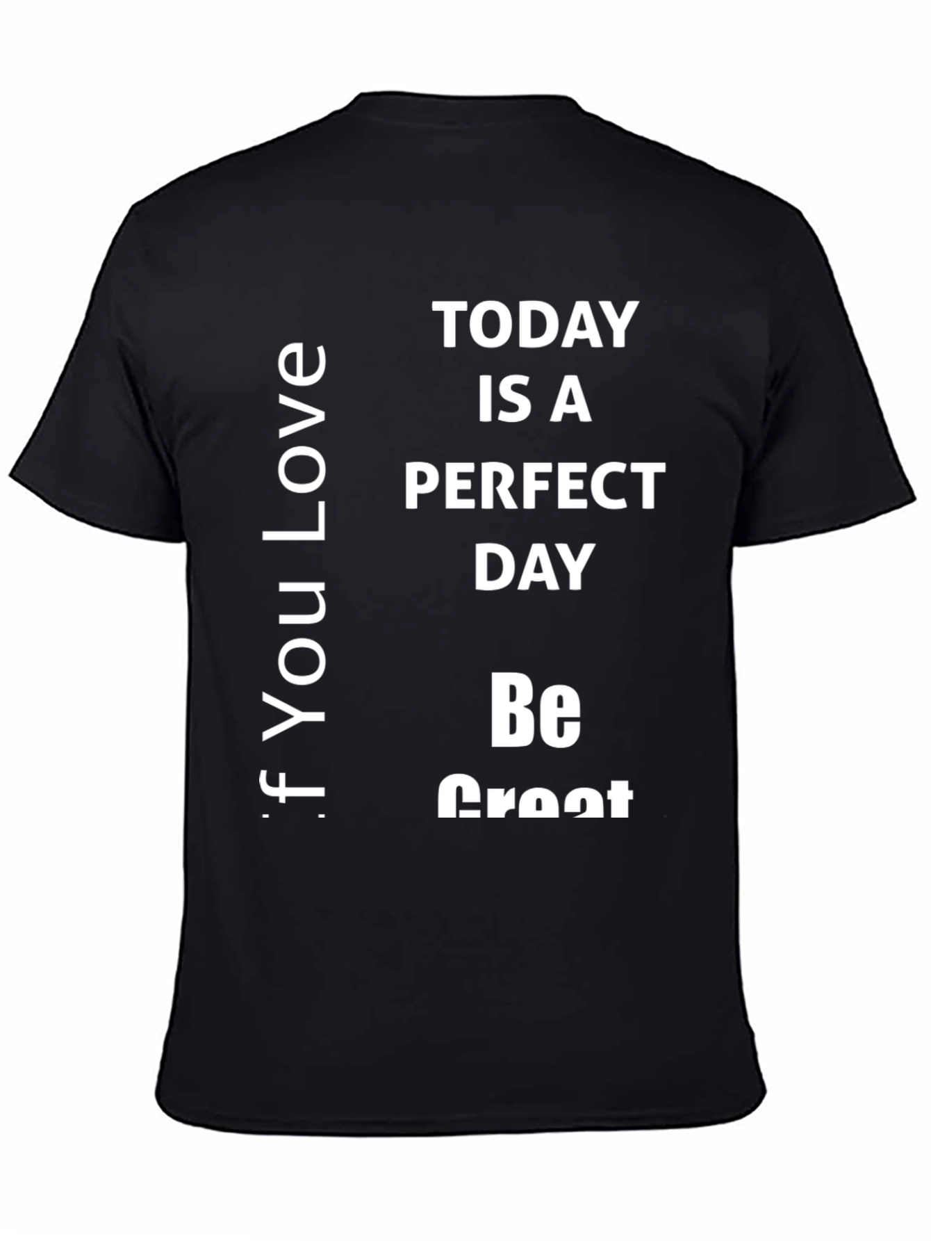 Inspirational Black T-Shirt: Today Is A Perfect Day!