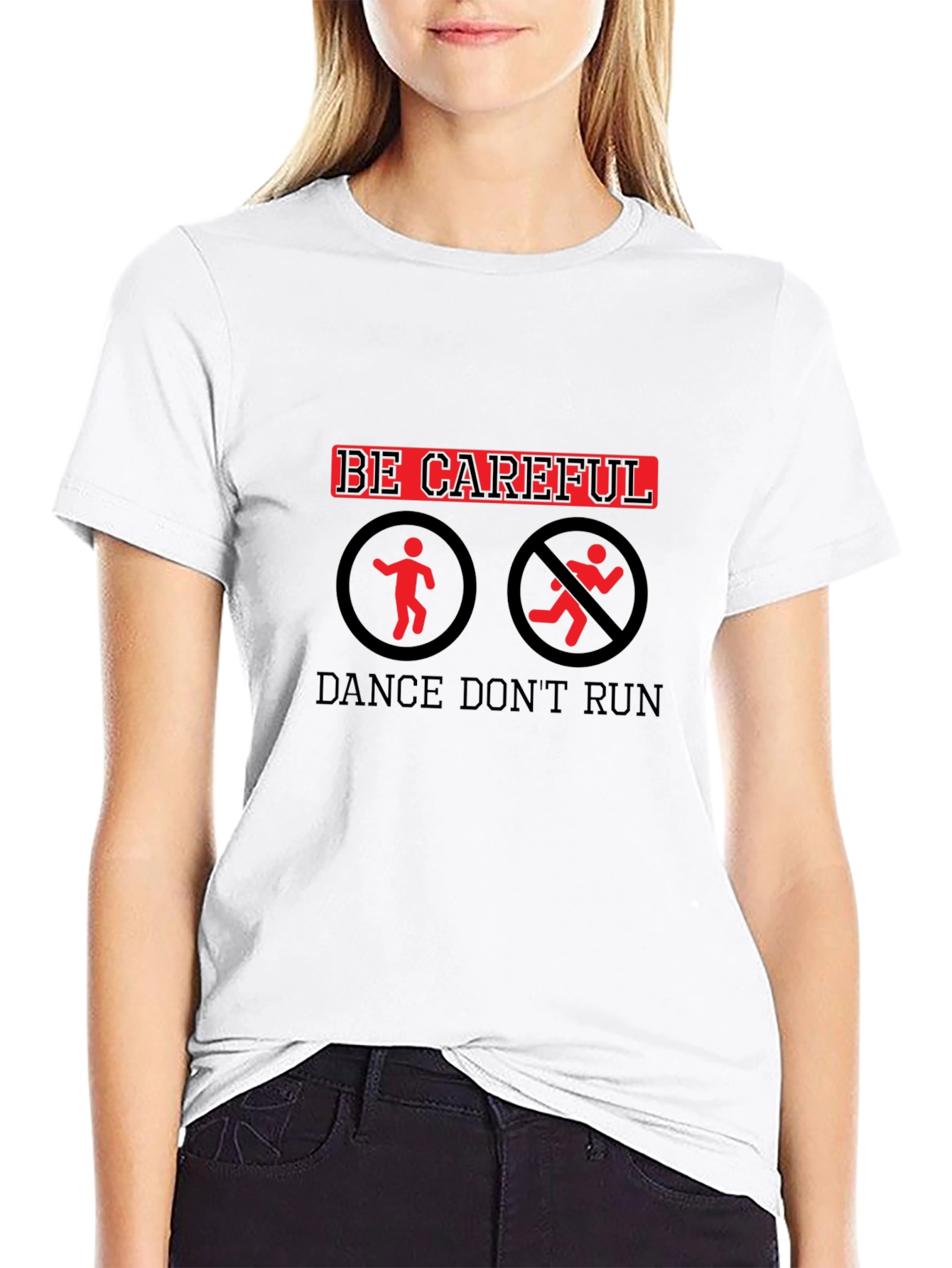 Be Careful Dance Dont Run Black T-Shirt