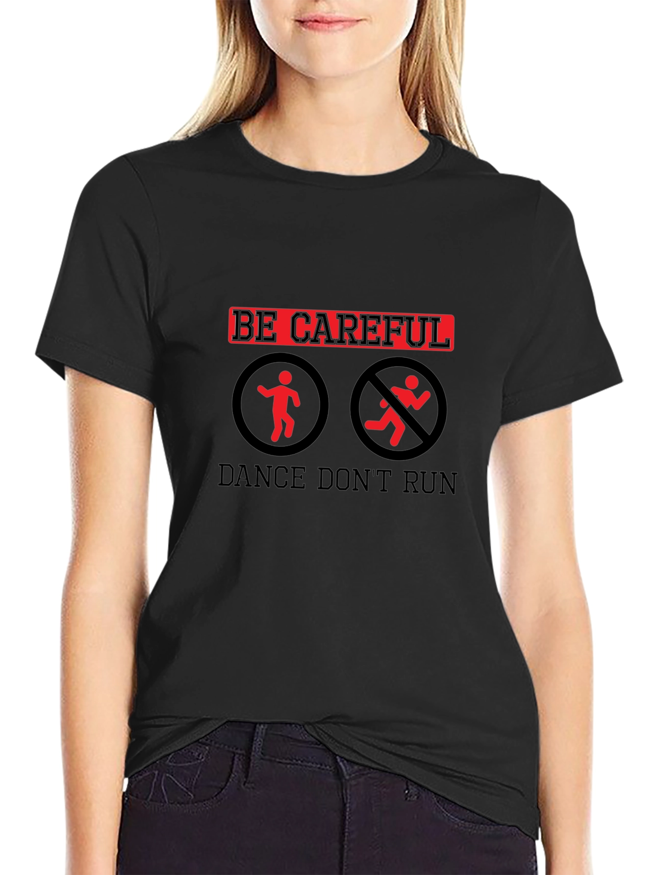 Be Careful Dance Dont Run Black T-Shirt