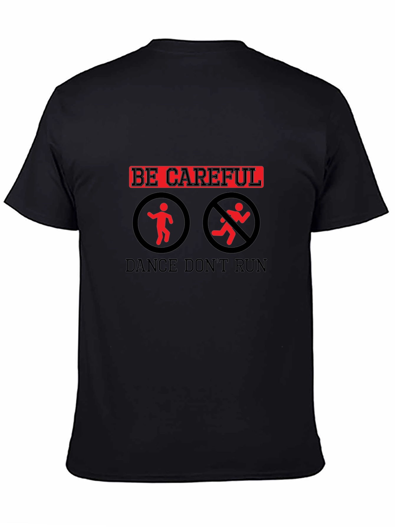 Be Careful Dance Dont Run Black T-Shirt