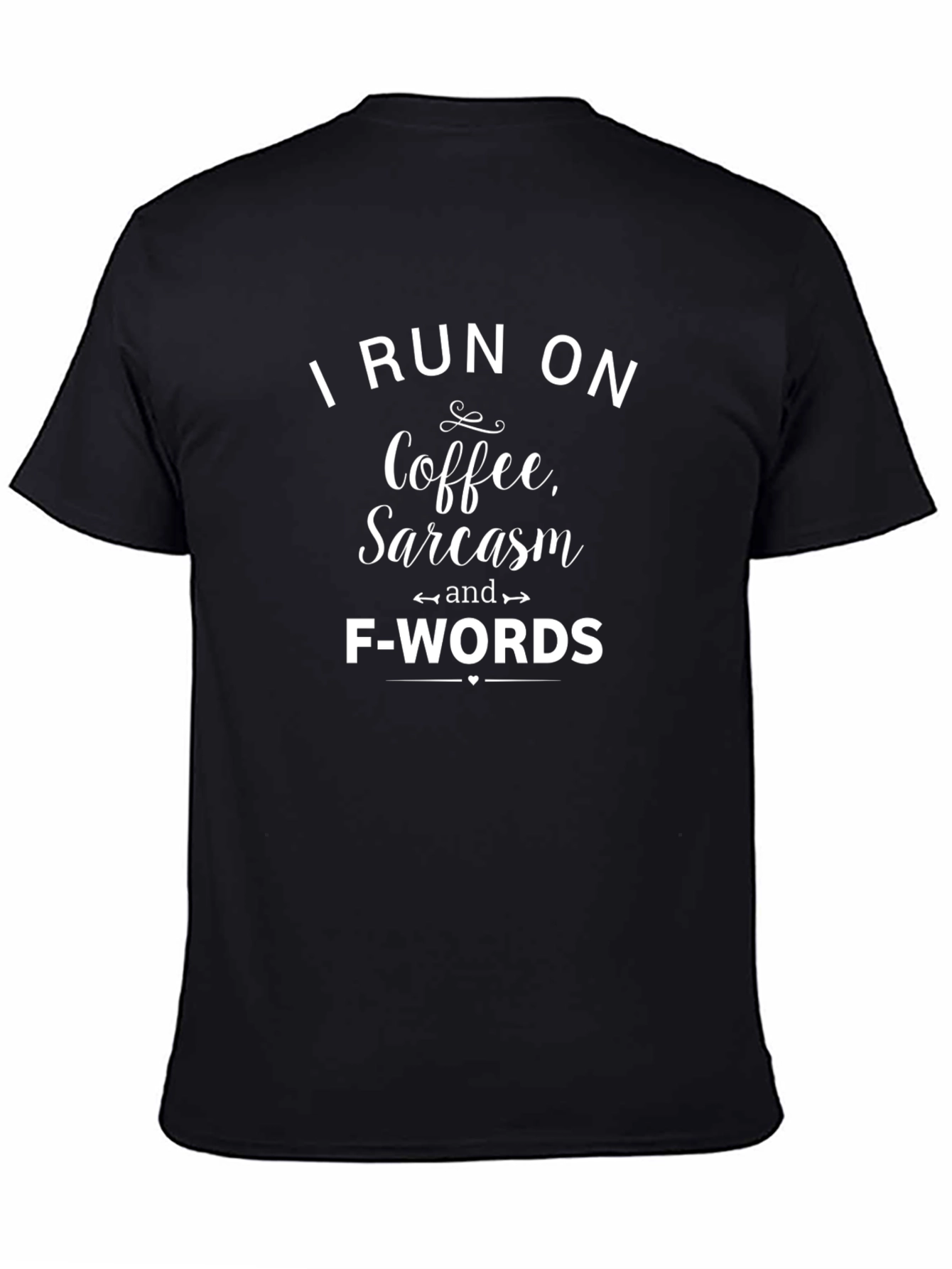 I Run on Coffee Sarcasm and F-Words T-Shirt