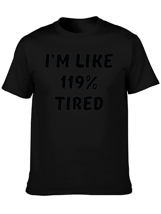 Im Like 119% Tired Black Graphic T-Shirt