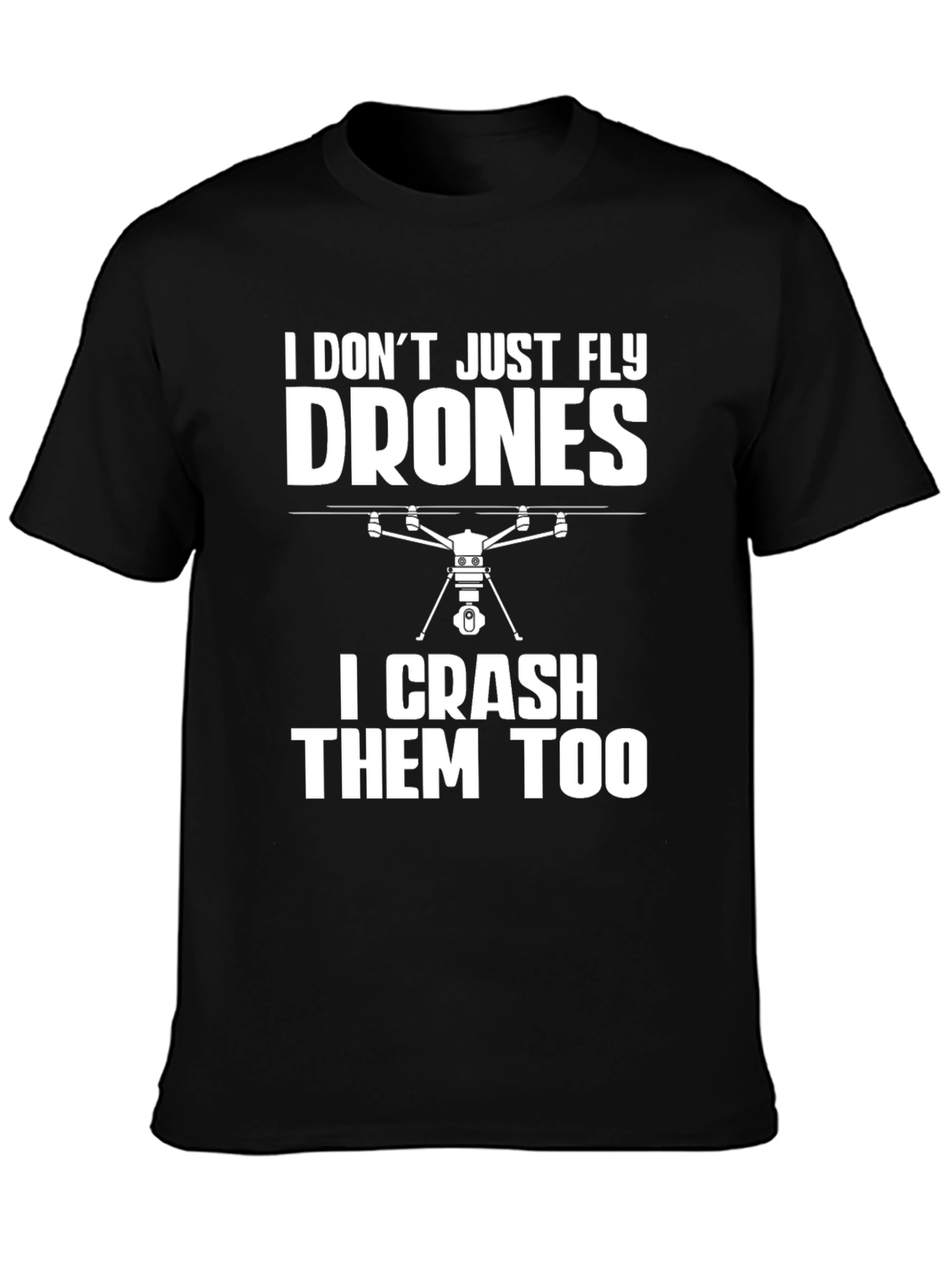 Funny Drone Enthusiast T-Shirt - I Crash Them Too