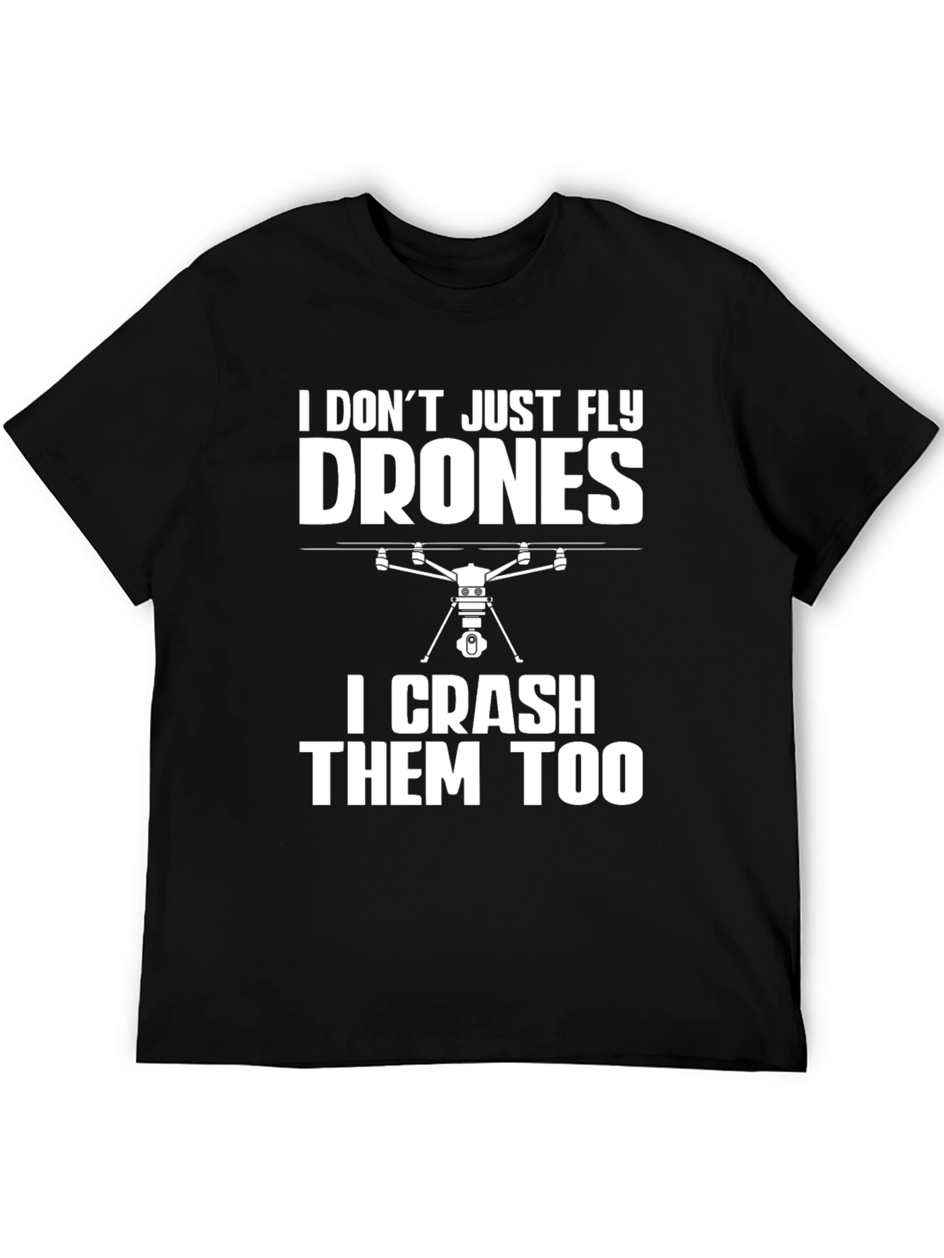Funny Drone Enthusiast T-Shirt - I Crash Them Too