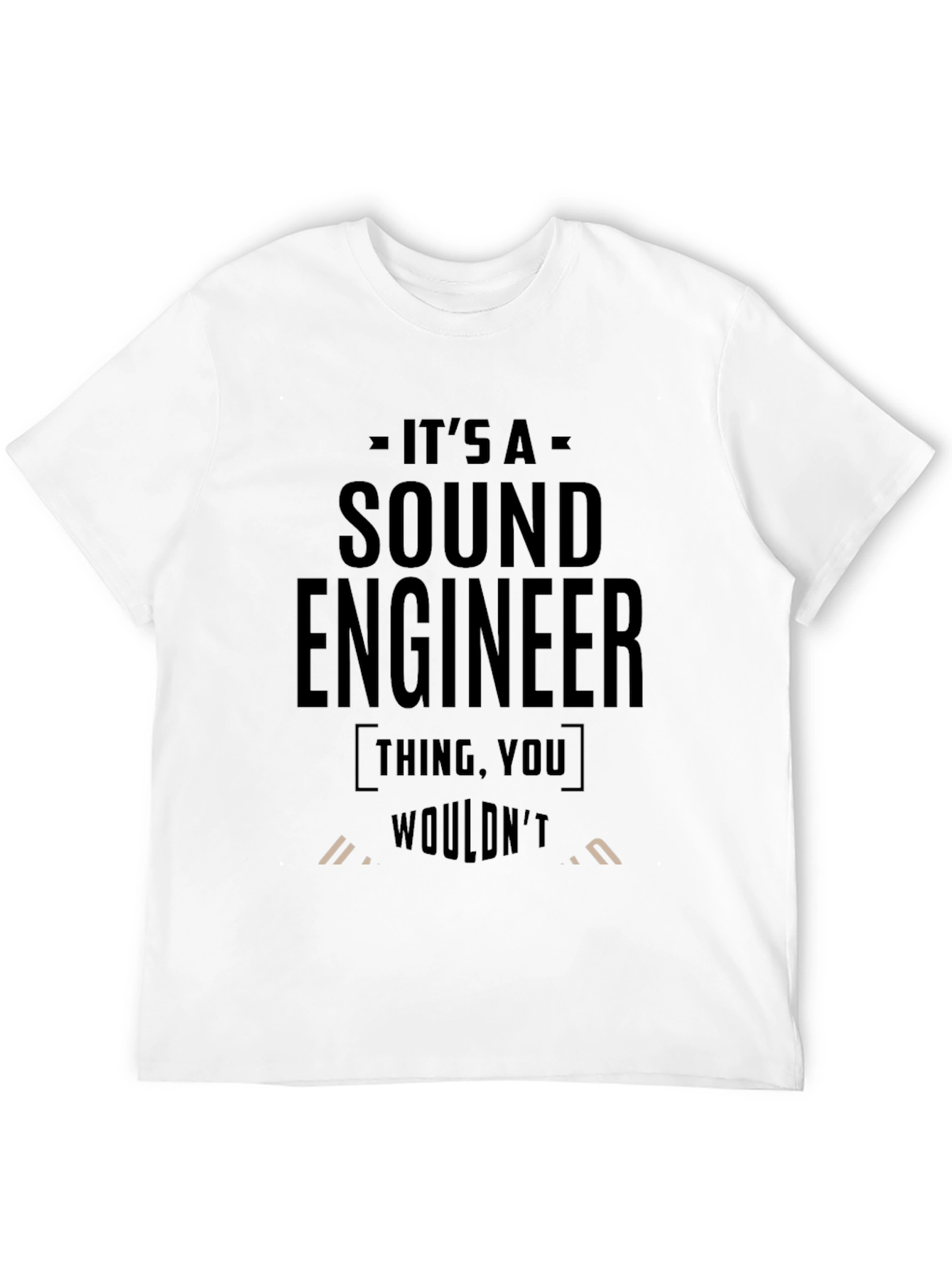 Sound Engineer T-Shirt:  Its a Thing You Wouldnt Understand