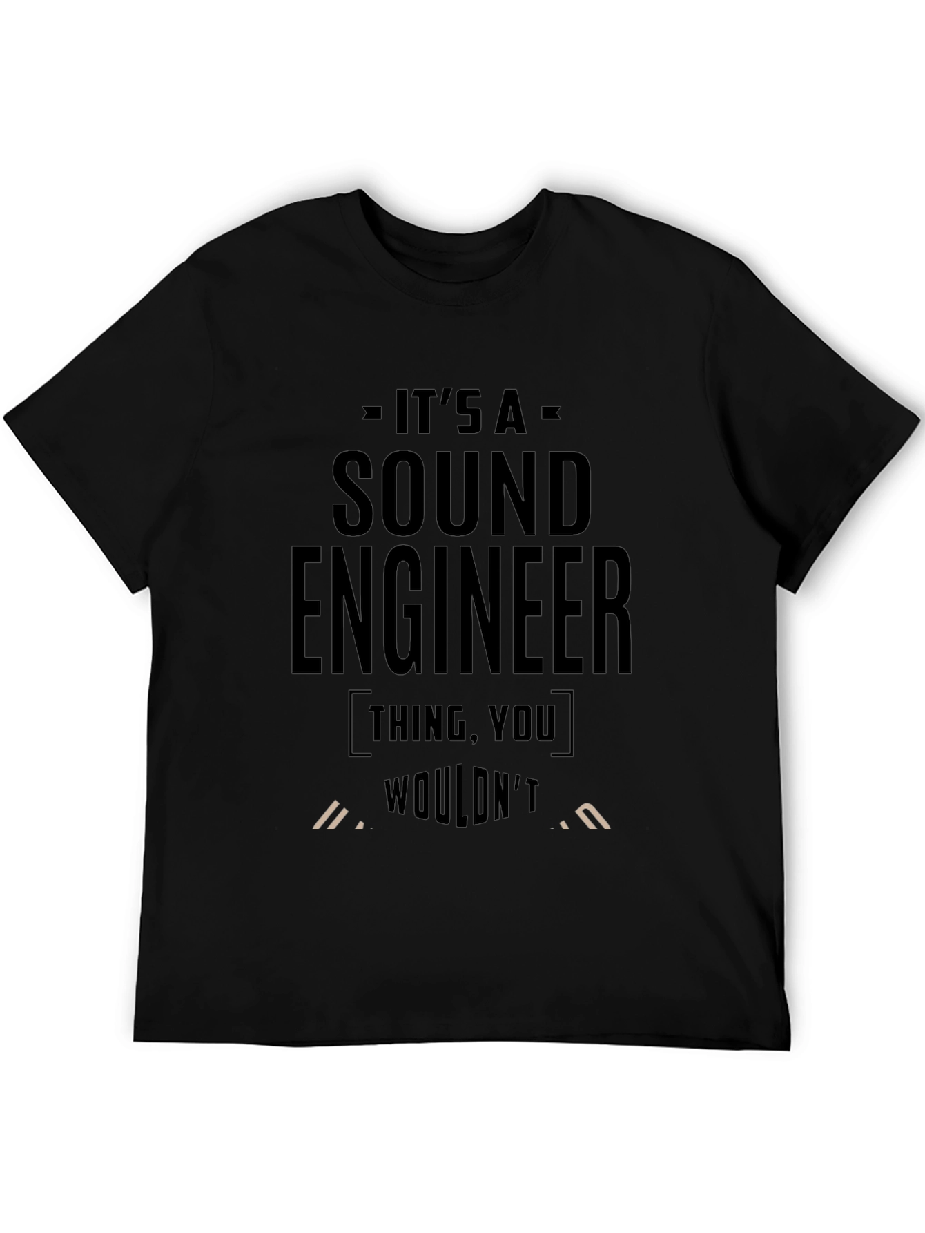 Sound Engineer T-Shirt:  Its a Thing You Wouldnt Understand