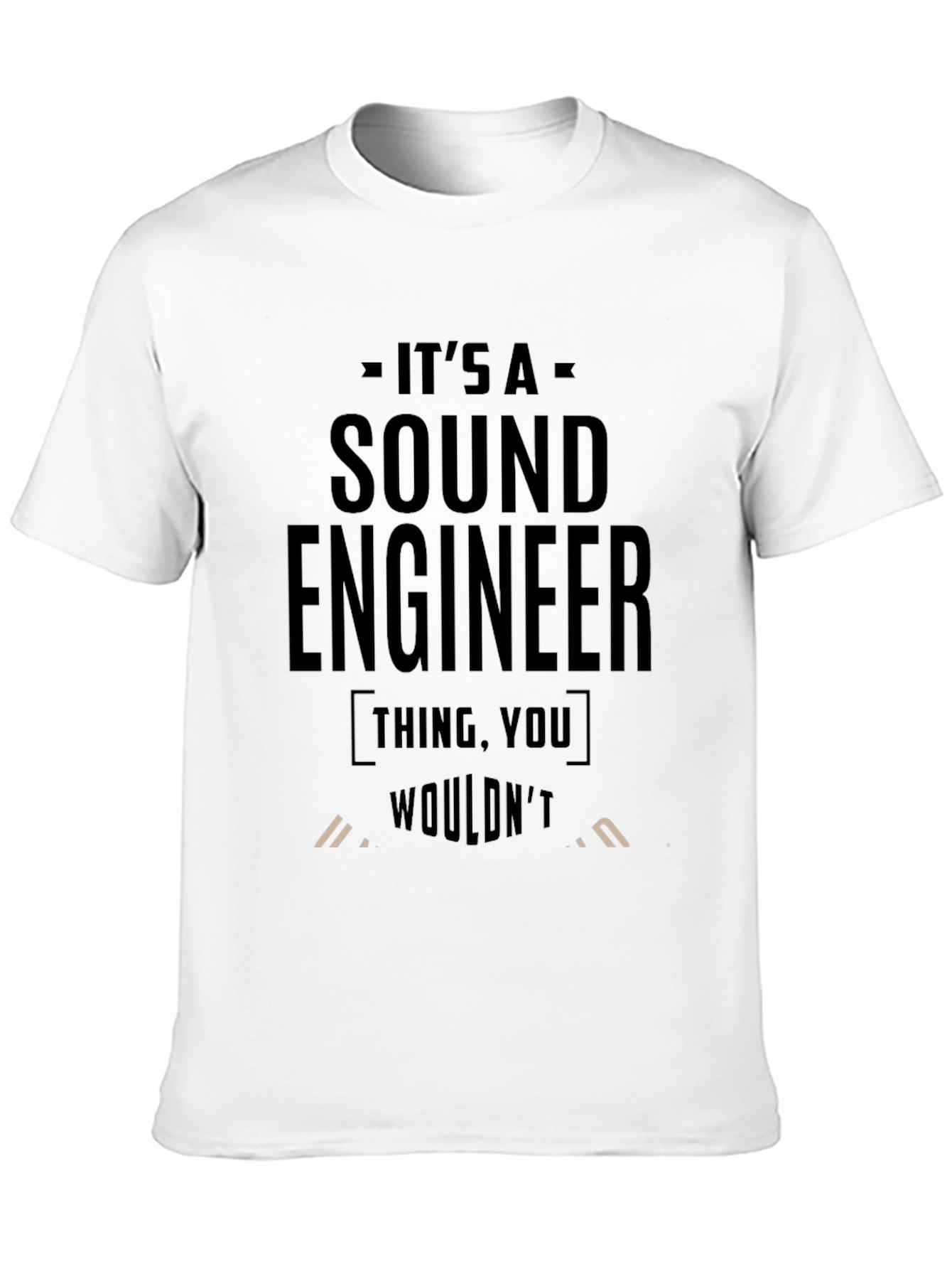 Sound Engineer T-Shirt:  Its a Thing You Wouldnt Understand