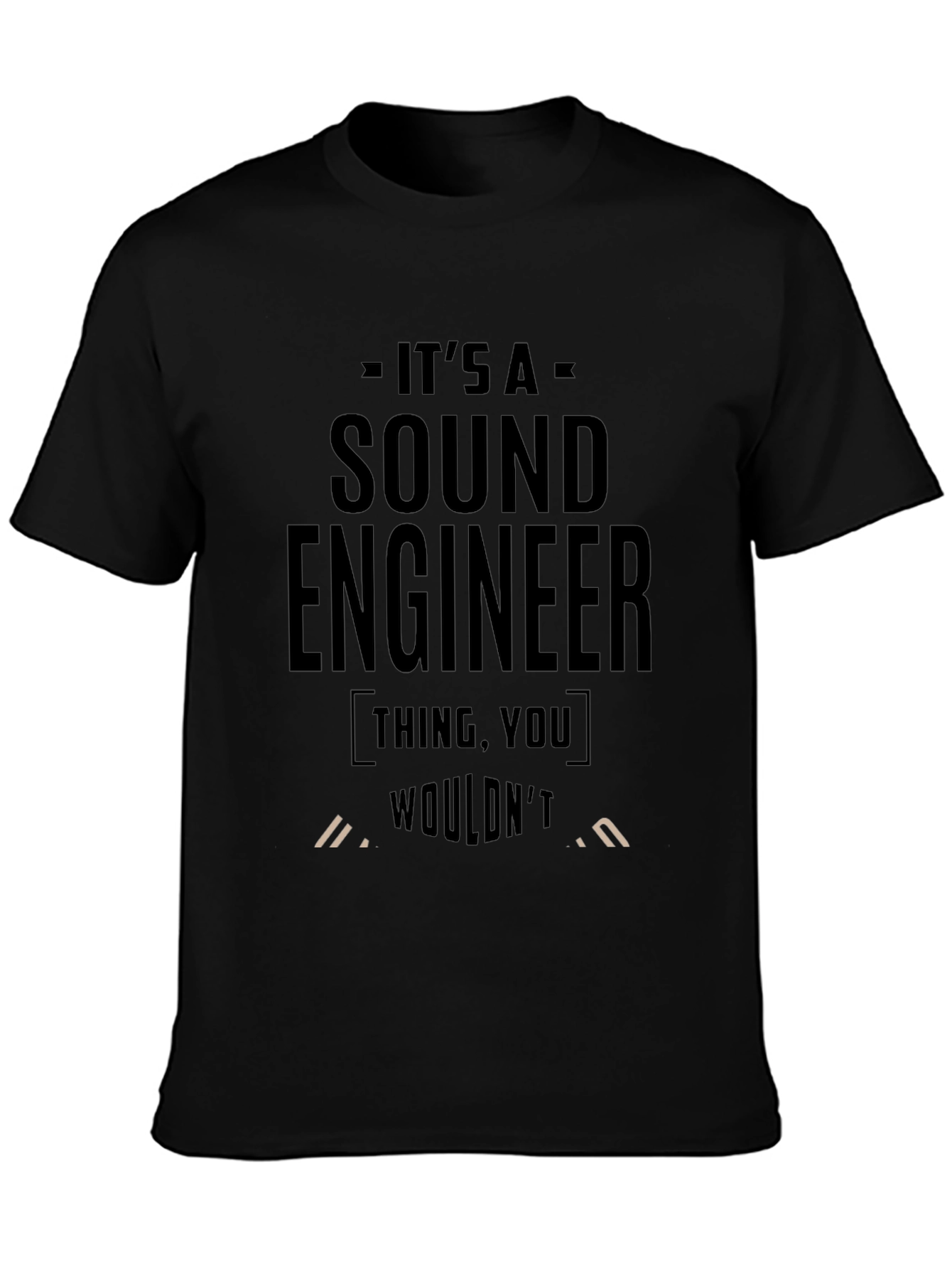Sound Engineer T-Shirt:  Its a Thing You Wouldnt Understand