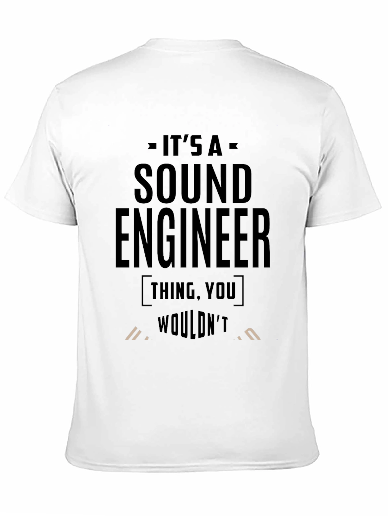 Sound Engineer T-Shirt:  Its a Thing You Wouldnt Understand
