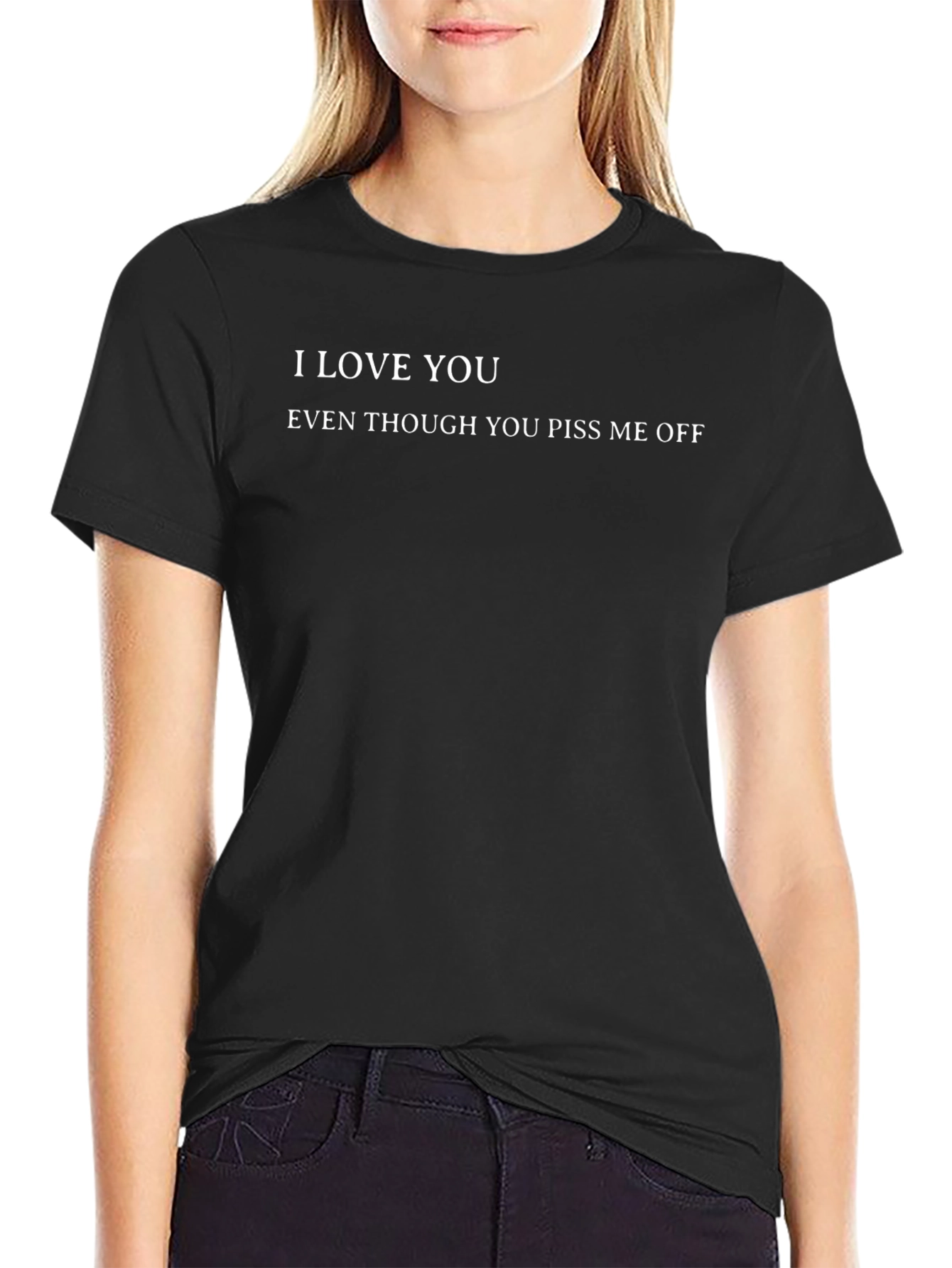 I Love You Offensive Graphic Tee