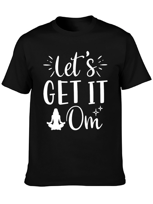 Lets Get It Om T-Shirt