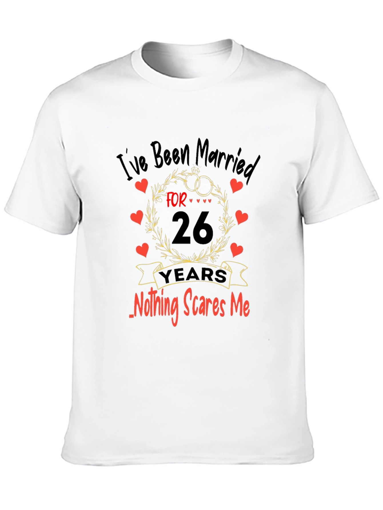 Funny 26th Anniversary T-Shirt - Nothing Scares Me!