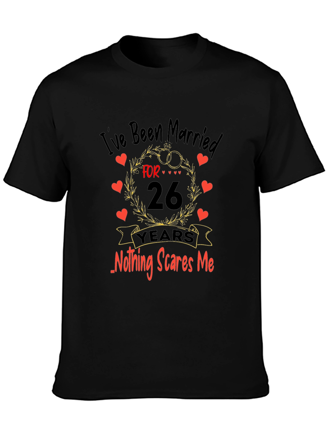 Funny 26th Anniversary T-Shirt - Nothing Scares Me!