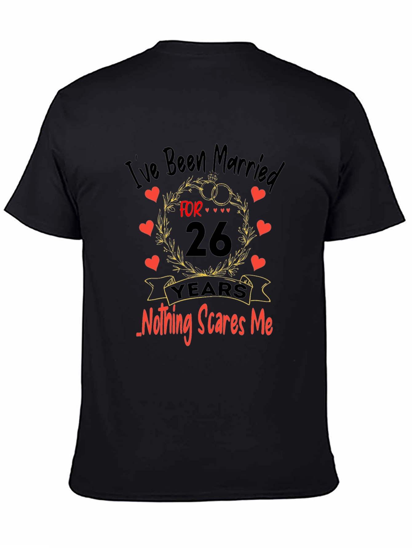 Funny 26th Anniversary T-Shirt - Nothing Scares Me!