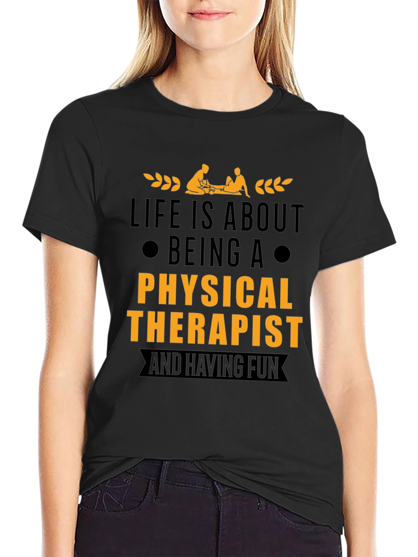 Physical Therapist T-Shirt - Life is About Being A...