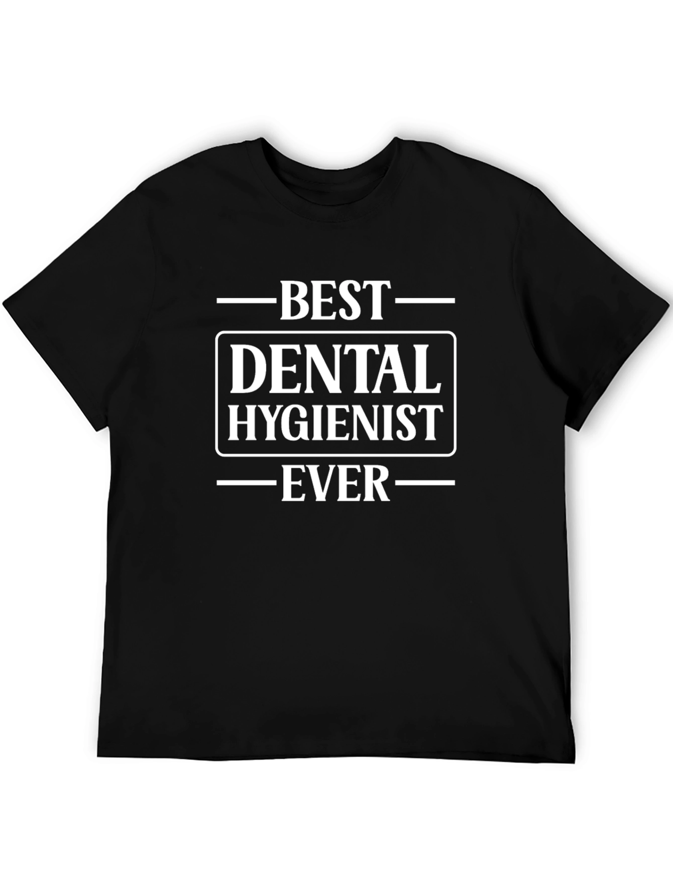 Best Dental Hygienist Ever T-Shirt - Black Cotton Tee