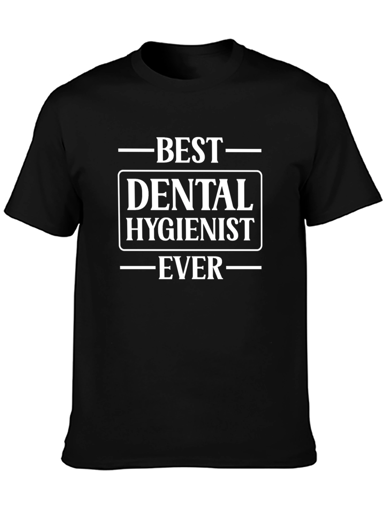 Best Dental Hygienist Ever T-Shirt - Black Cotton Tee