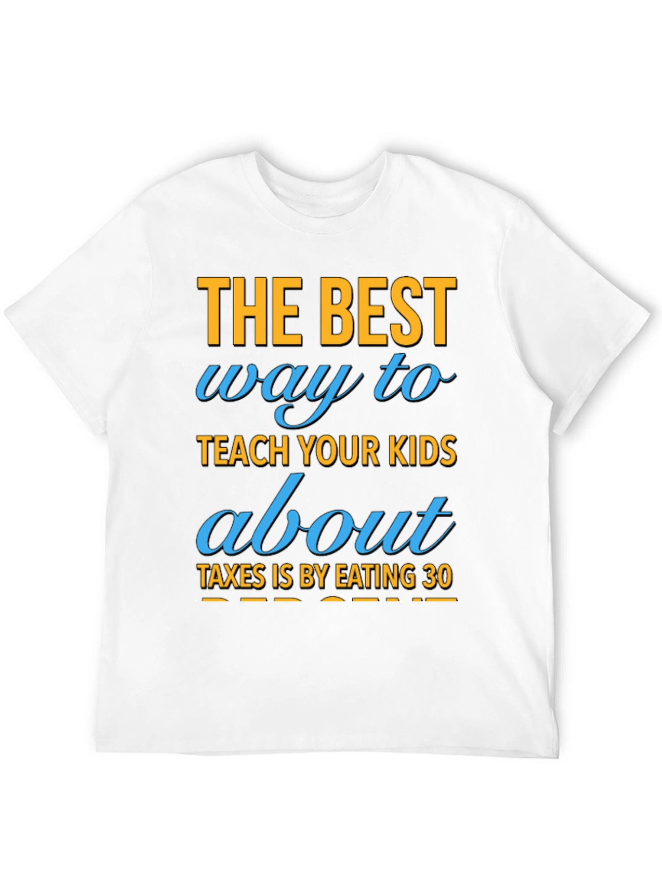 Funny Eating 30% Tax Humor T-Shirt