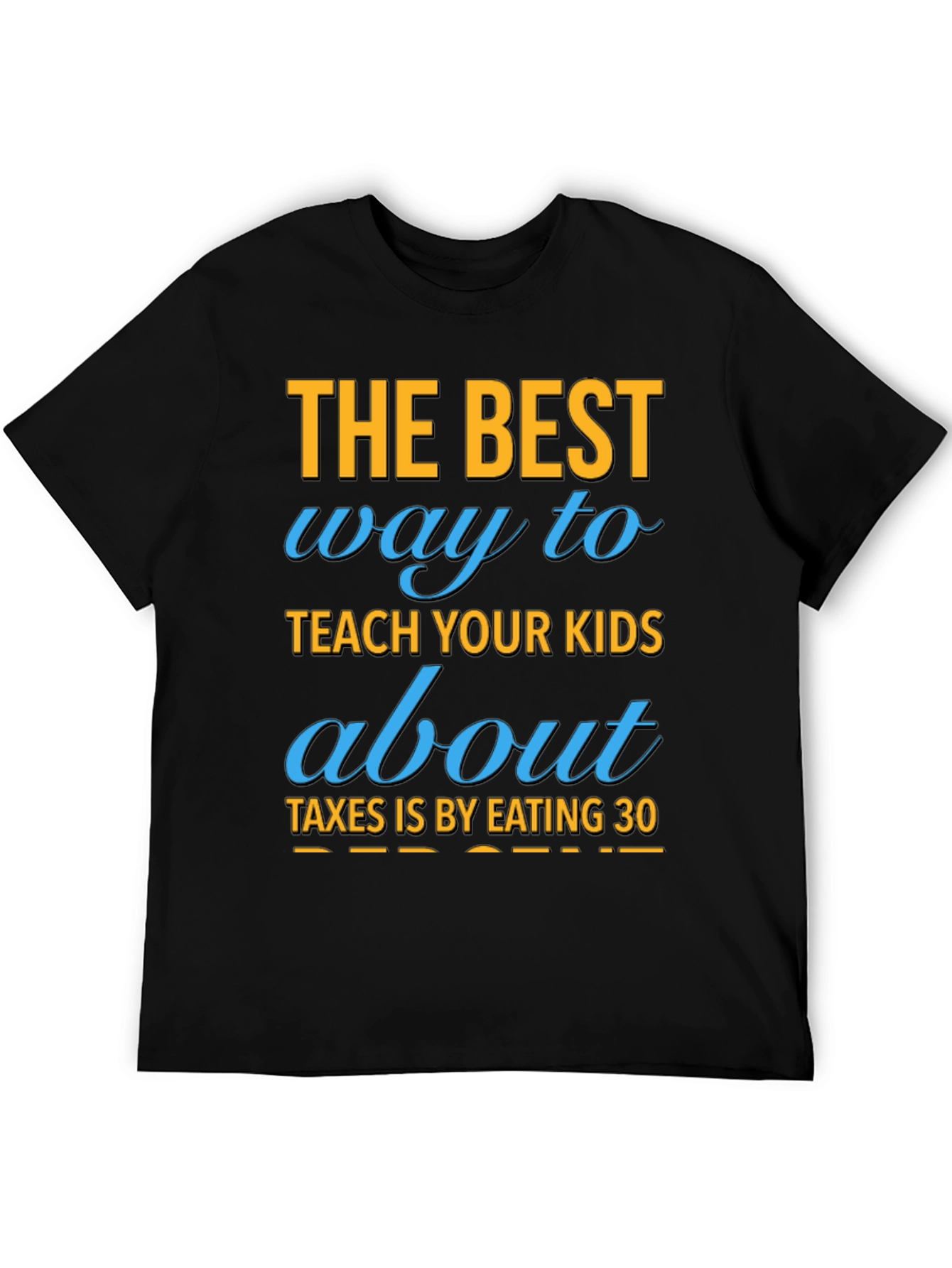Funny Eating 30% Tax Humor T-Shirt