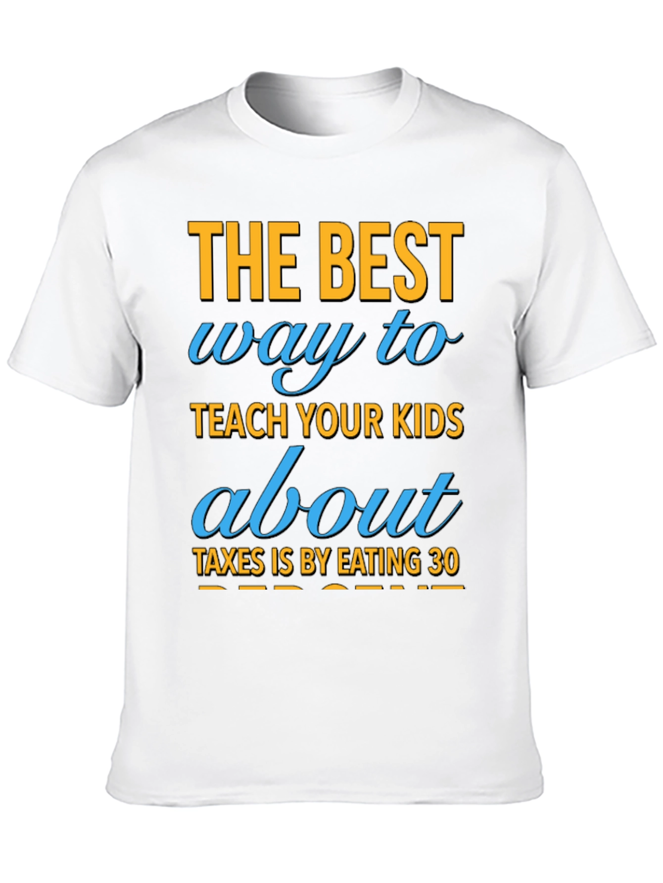 Funny Eating 30% Tax Humor T-Shirt